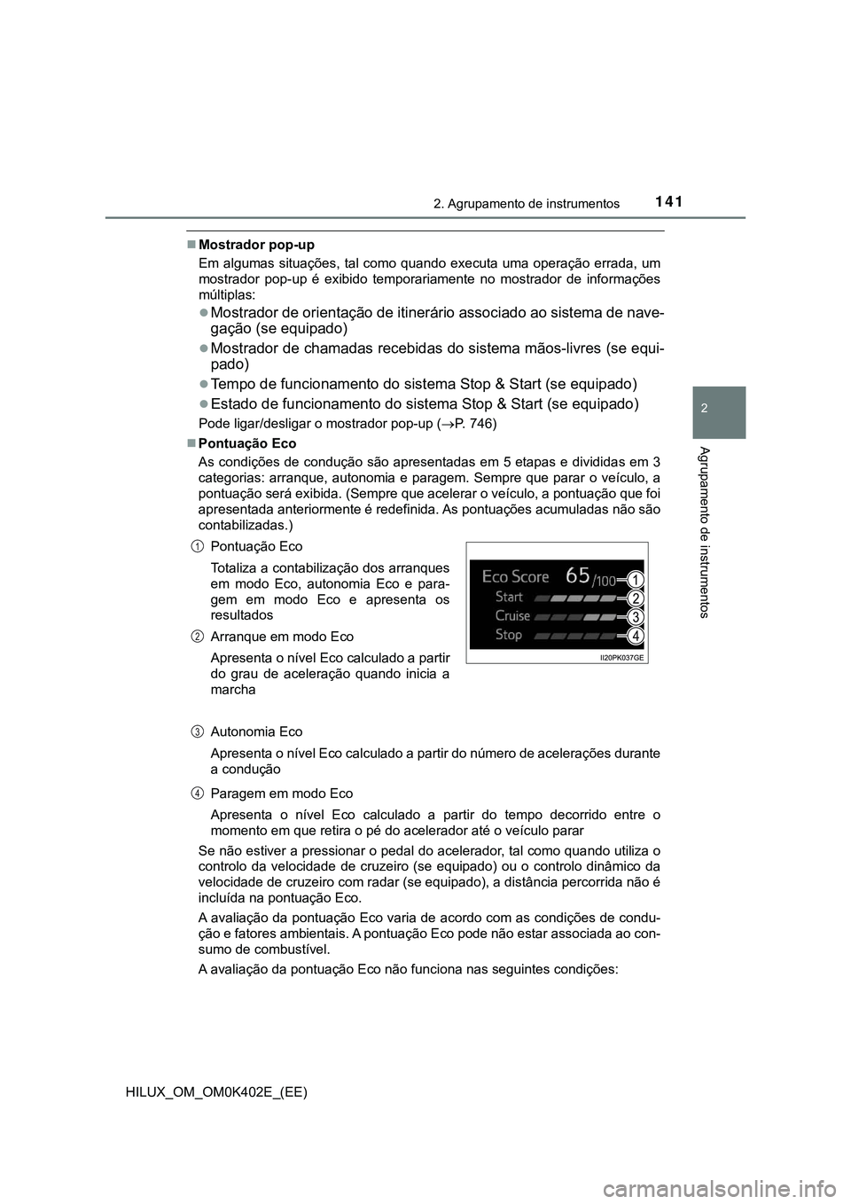 TOYOTA HILUX 2023 Manual de utilização (in Portuguese) 1412. Agrupamento de instrumentos
2
Agrupamento de instrumentos
HILUX_OM_OM0K402E_(EE)
Mostrador pop-up
Em algumas situações, tal como quando executa uma operação errada, um
mostrador p TOYOTA HILUX 2023 Manual de utilização (in Portuguese) 1412. Agrupamento de instrumentos
2
Agrupamento de instrumentos
HILUX_OM_OM0K402E_(EE)
Mostrador pop-up
Em algumas situações, tal como quando executa uma operação errada, um
mostrador p