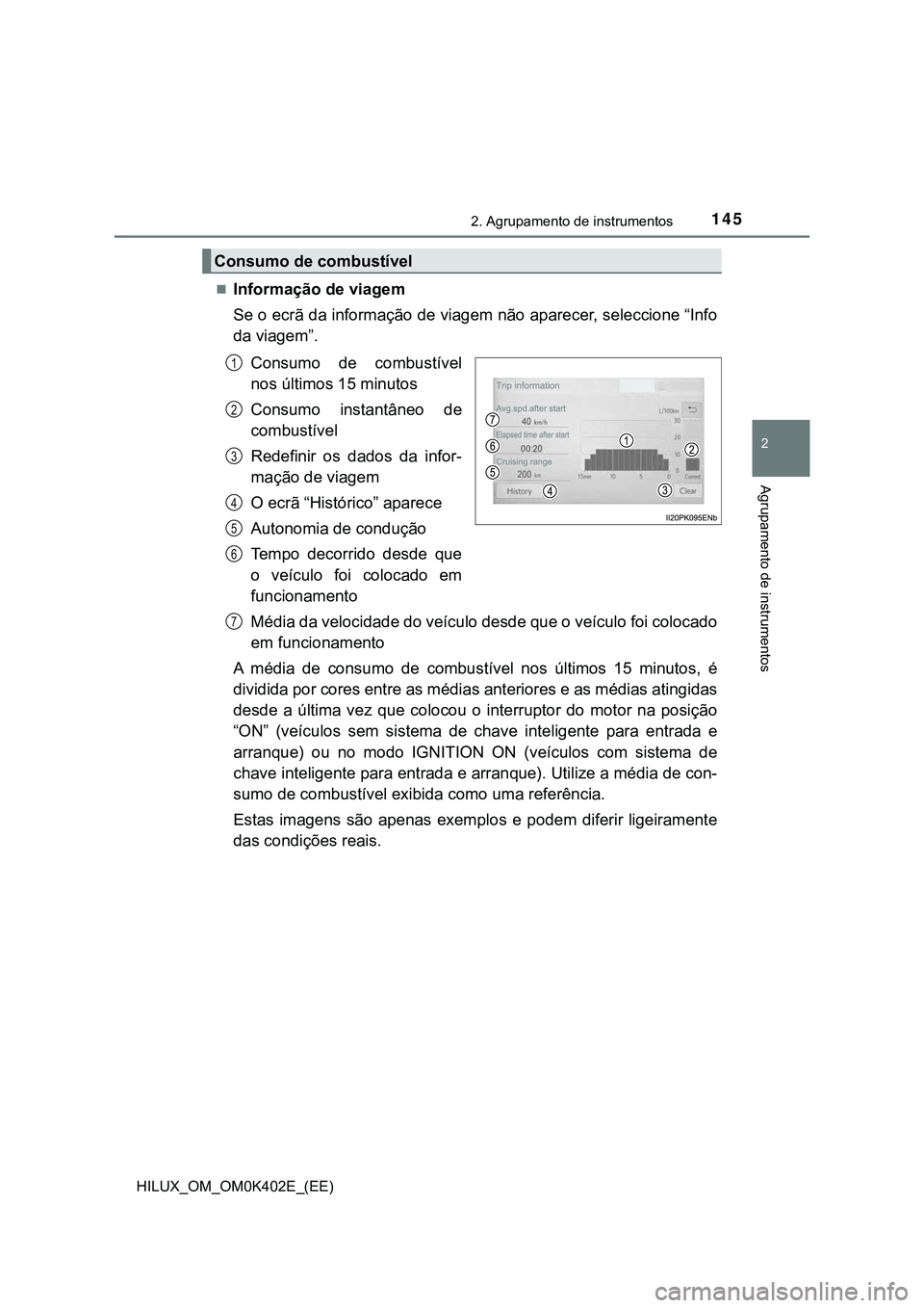 TOYOTA HILUX 2023 Manual de utilização (in Portuguese) 1452. Agrupamento de instrumentos
2
Agrupamento de instrumentos
HILUX_OM_OM0K402E_(EE)
Informação de viagem
Se o ecrã da informação de viagem não aparecer, seleccione “Info
da viagem”.
Co TOYOTA HILUX 2023 Manual de utilização (in Portuguese) 1452. Agrupamento de instrumentos
2
Agrupamento de instrumentos
HILUX_OM_OM0K402E_(EE)
Informação de viagem
Se o ecrã da informação de viagem não aparecer, seleccione “Info
da viagem”.
Co