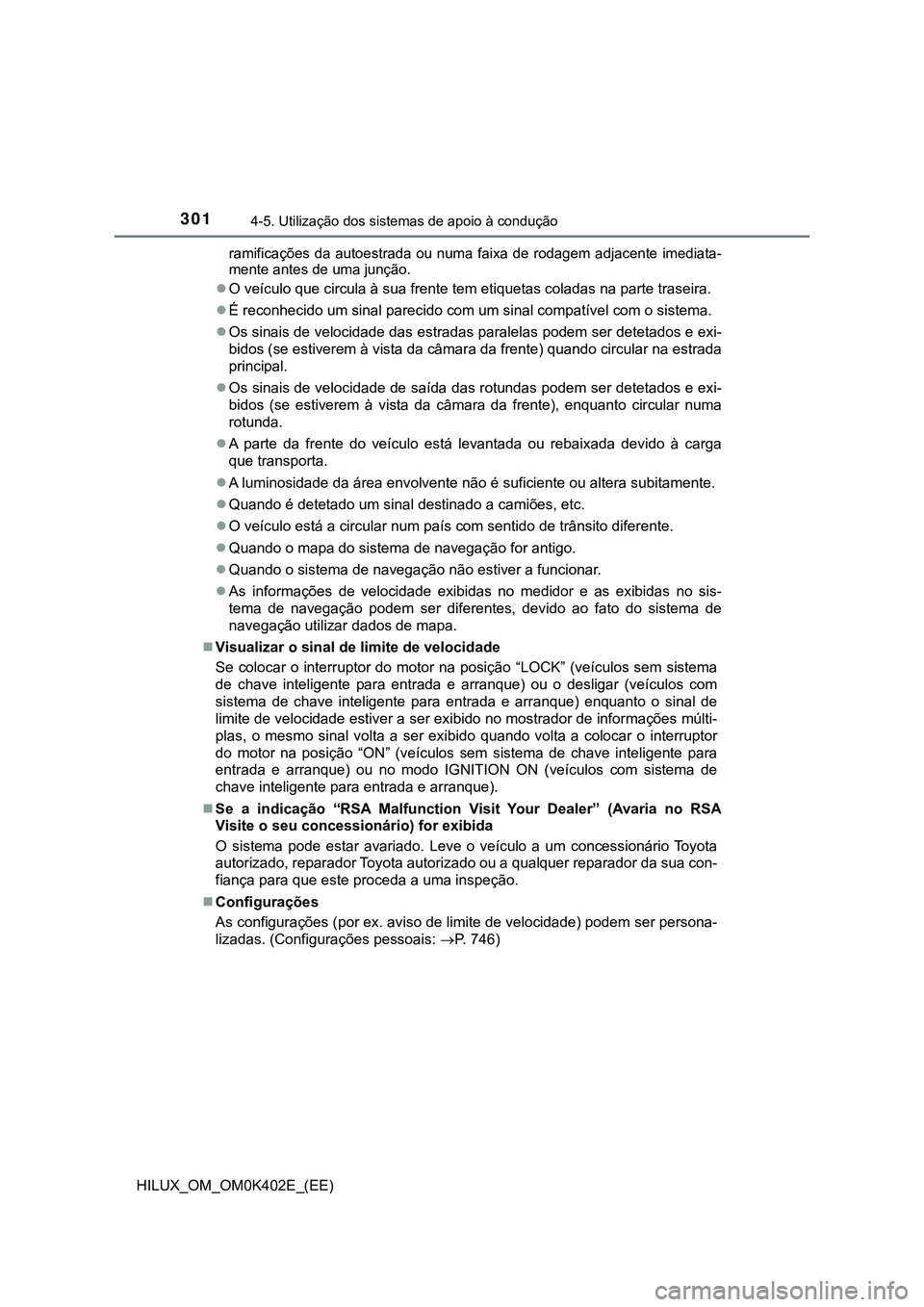 TOYOTA HILUX 2023 Manual de utilização (in Portuguese) 3014-5. Utilização dos sistemas de apoio à condução
HILUX_OM_OM0K402E_(EE)
ramificações da autoestrada ou numa faixa de rodagem adjacente imediata-
mente antes de uma junção.
<003200030 TOYOTA HILUX 2023 Manual de utilização (in Portuguese) 3014-5. Utilização dos sistemas de apoio à condução
HILUX_OM_OM0K402E_(EE)
ramificações da autoestrada ou numa faixa de rodagem adjacente imediata-
mente antes de uma junção.
<003200030