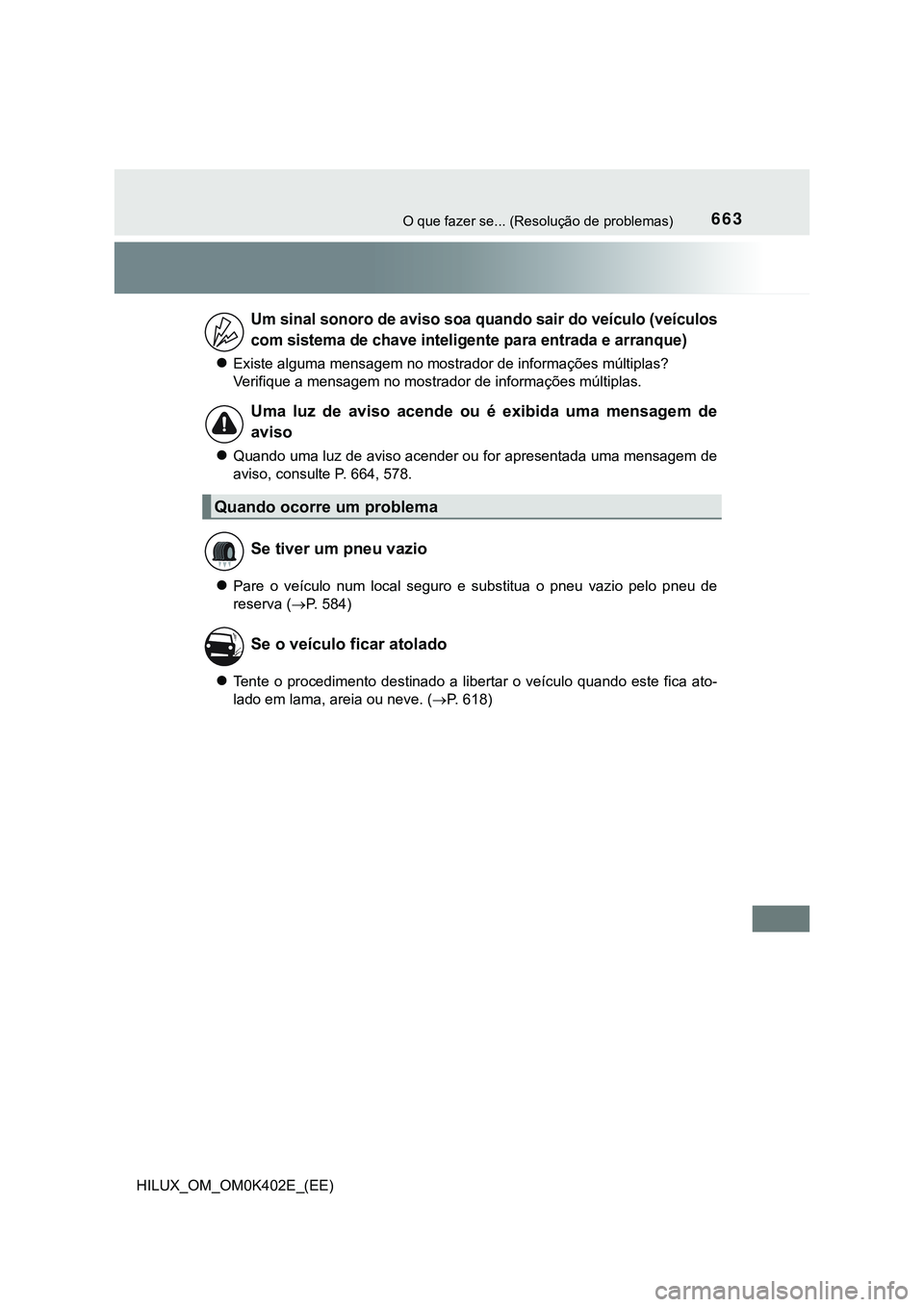 TOYOTA HILUX 2023 Manual de utilização (in Portuguese) 663O que fazer se... (Resolução de problemas)
HILUX_OM_OM0K402E_(EE)
<0028005b004c00560057004800030044004f004a005800500044000300500048005100560044004a004800500003005100520003005000520056005700550 TOYOTA HILUX 2023 Manual de utilização (in Portuguese) 663O que fazer se... (Resolução de problemas)
HILUX_OM_OM0K402E_(EE)
<0028005b004c00560057004800030044004f004a005800500044000300500048005100560044004a004800500003005100520003005000520056005700550