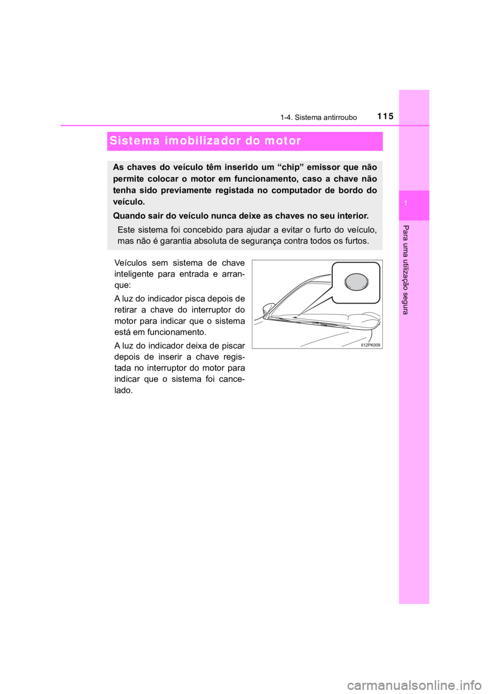 TOYOTA HILUX 2022 Manual de utilização (in Portuguese) 11511-4. Sistema antirroubo Para uma utilização seguraSistema imobilizador do motorVeículos sem sistema de chaveinteligente para entrada e arran-que:A luz do indicador pisca depois deretira TOYOTA HILUX 2022 Manual de utilização (in Portuguese) 11511-4. Sistema antirroubo Para uma utilização seguraSistema imobilizador do motorVeículos sem sistema de chaveinteligente para entrada e arran-que:A luz do indicador pisca depois deretira