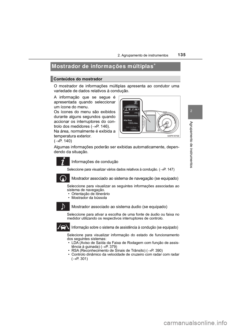 TOYOTA HILUX 2022 Manual de utilização (in Portuguese) 13522. Agrupamento de instrumentos Agrupamento de instrumentosMostrador de informações múltiplasO mostrador de informações múltiplas apresenta ao condutor umavariedade de dados relati TOYOTA HILUX 2022 Manual de utilização (in Portuguese) 13522. Agrupamento de instrumentos Agrupamento de instrumentosMostrador de informações múltiplasO mostrador de informações múltiplas apresenta ao condutor umavariedade de dados relati