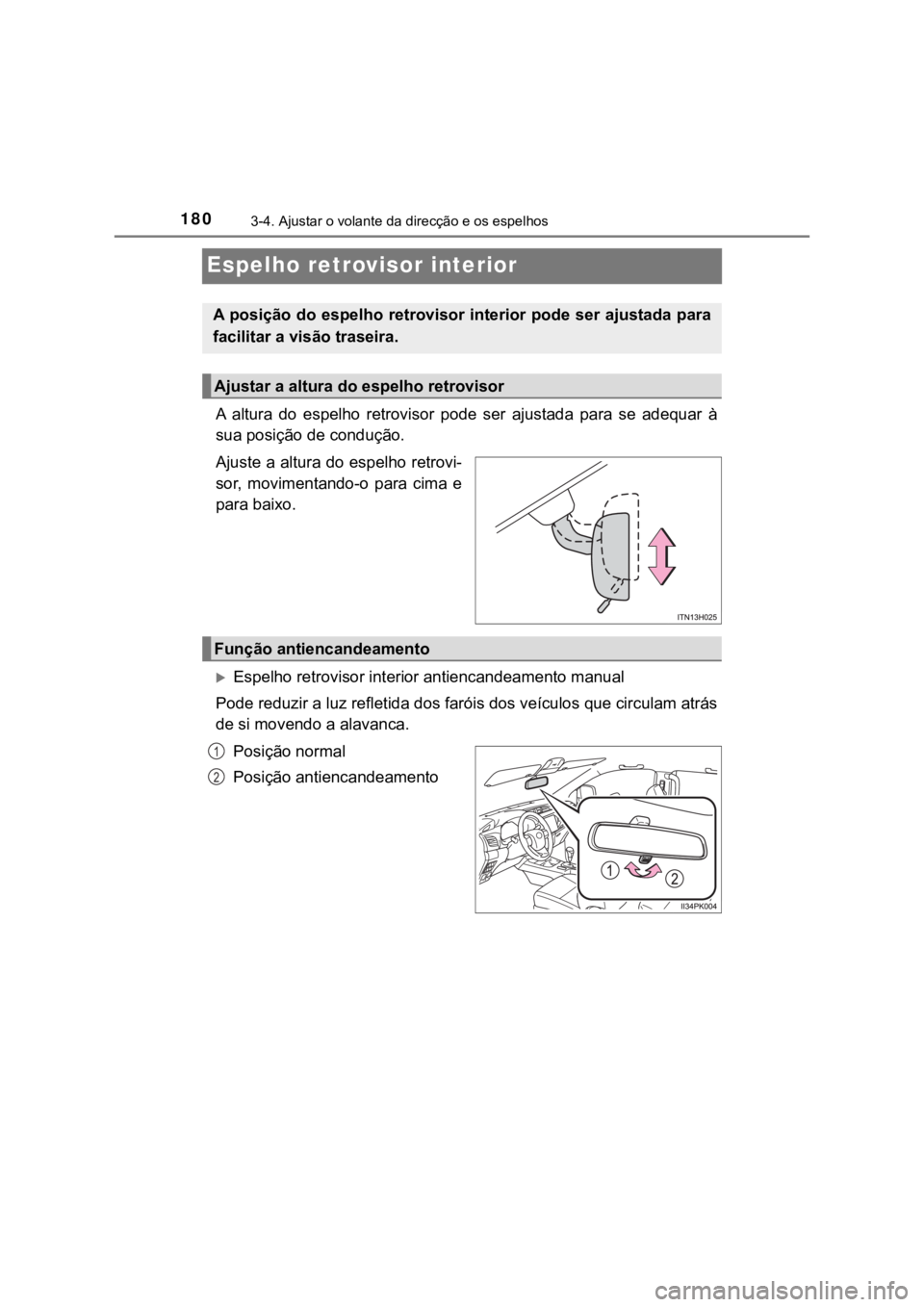 TOYOTA HILUX 2022 Manual de utilização (in Portuguese) 1803-4. Ajustar o volante da direcção e os espelhosEspelho retrovisor interiorA altura do espelho retrovisor pode ser ajustada para se adequar àsua posição de condução.Ajuste a altur TOYOTA HILUX 2022 Manual de utilização (in Portuguese) 1803-4. Ajustar o volante da direcção e os espelhosEspelho retrovisor interiorA altura do espelho retrovisor pode ser ajustada para se adequar àsua posição de condução.Ajuste a altur