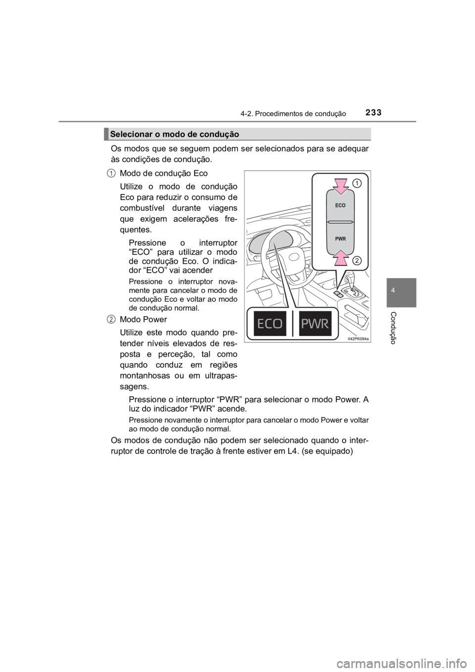 TOYOTA HILUX 2022 Manual de utilização (in Portuguese) 2334-2. Procedimentos de condução4 ConduçãoOs modos que se seguem podem ser selecionados para se adequaràs condições de condução.Modo de condução EcoUtilize o modo de conduçãoEco para TOYOTA HILUX 2022 Manual de utilização (in Portuguese) 2334-2. Procedimentos de condução4 ConduçãoOs modos que se seguem podem ser selecionados para se adequaràs condições de condução.Modo de condução EcoUtilize o modo de conduçãoEco para