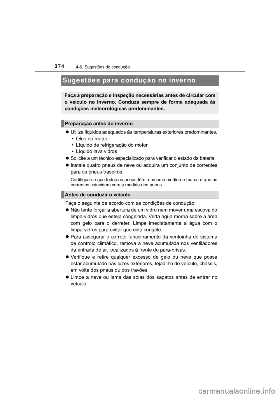 TOYOTA HILUX 2022 Manual de utilização (in Portuguese) 3744-6. Sugestões de conduçãoSugestões para condução no invernoUtilize líquidos adequados às temperaturas exteriores predominantes.• Óleo do motor• Líquido de refrigeração do motor TOYOTA HILUX 2022 Manual de utilização (in Portuguese) 3744-6. Sugestões de conduçãoSugestões para condução no invernoUtilize líquidos adequados às temperaturas exteriores predominantes.• Óleo do motor• Líquido de refrigeração do motor