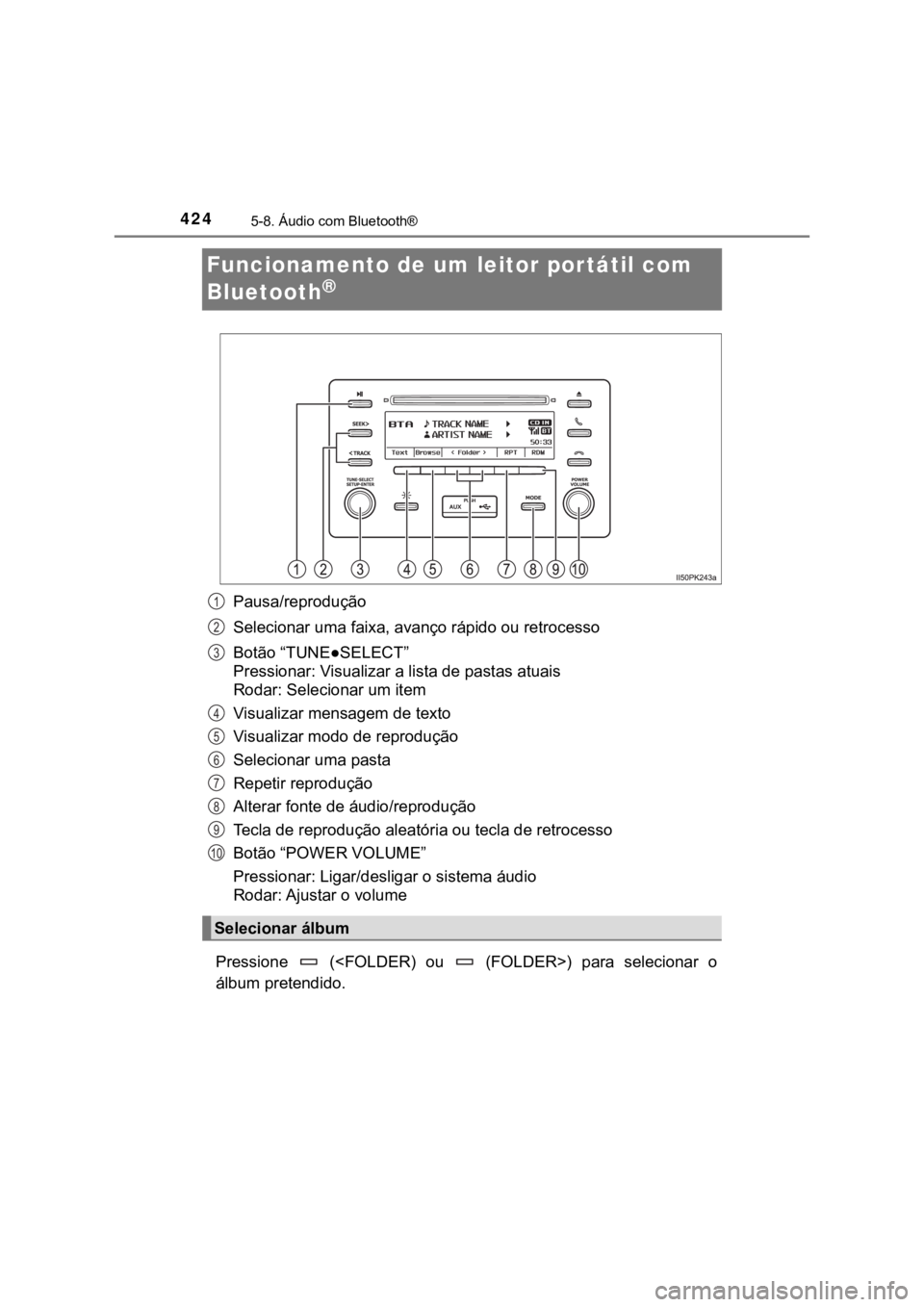 TOYOTA HILUX 2022 Manual de utilização (in Portuguese) 4245-8. Áudio com Bluetooth®Funcionamento de um leitor portátil com Bluetooth®Pausa/reproduçãoSelecionar uma faixa, avanço rápido ou retrocessoBotão “TUNE●SELECT”Pressionar: Visualizar TOYOTA HILUX 2022 Manual de utilização (in Portuguese) 4245-8. Áudio com Bluetooth®Funcionamento de um leitor portátil com Bluetooth®Pausa/reproduçãoSelecionar uma faixa, avanço rápido ou retrocessoBotão “TUNE●SELECT”Pressionar: Visualizar
