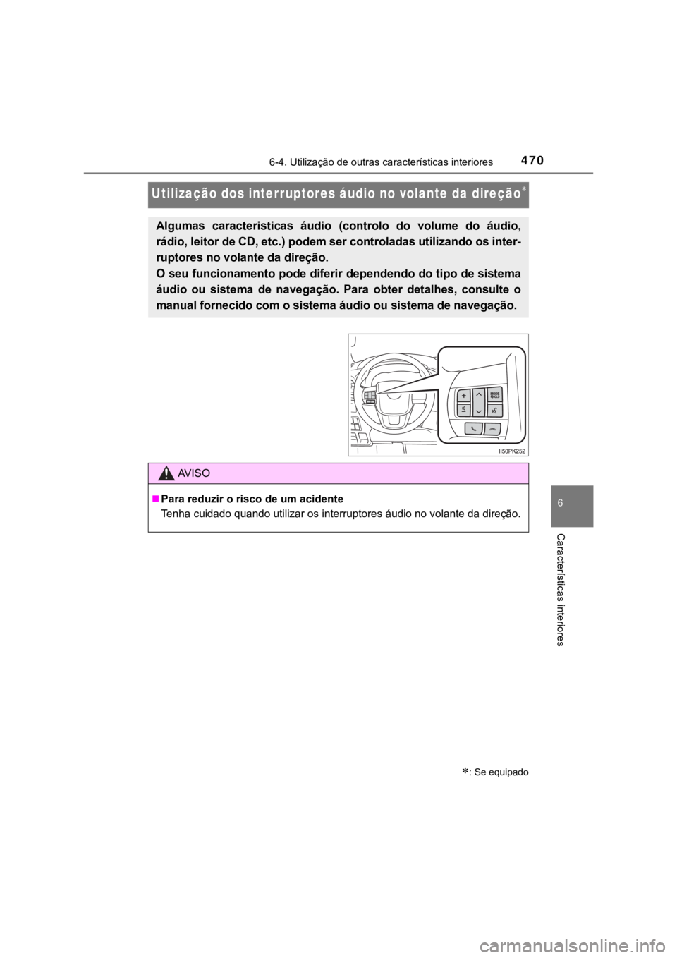 TOYOTA HILUX 2022 Manual de utilização (in Portuguese) 4706-4. Utilização de outras características interiores6 Características interioresUtilização dos interruptores áudio no volante da direção: Se equipadoAlgumas caracteristicas áudio TOYOTA HILUX 2022 Manual de utilização (in Portuguese) 4706-4. Utilização de outras características interiores6 Características interioresUtilização dos interruptores áudio no volante da direção: Se equipadoAlgumas caracteristicas áudio