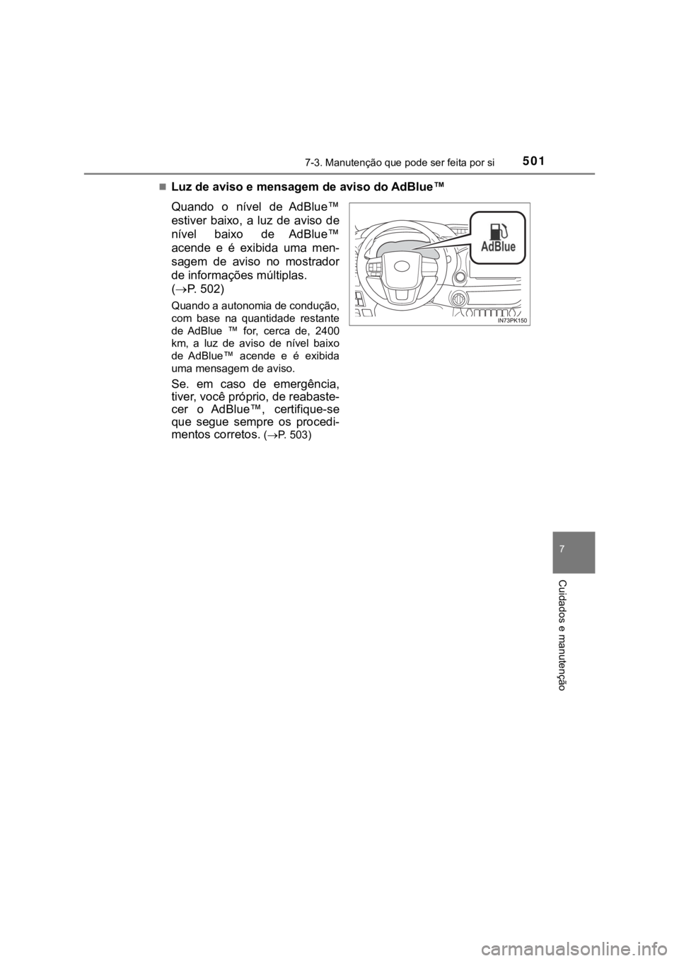 TOYOTA HILUX 2022 Manual de utilização (in Portuguese) 5017-3. Manutenção que pode ser feita por si7 Cuidados e manutençãoLuz de aviso e mensagem de aviso do AdBlue™Quando o nível de AdBlue™estiver baixo, a luz de aviso denível bai TOYOTA HILUX 2022 Manual de utilização (in Portuguese) 5017-3. Manutenção que pode ser feita por si7 Cuidados e manutençãoLuz de aviso e mensagem de aviso do AdBlue™Quando o nível de AdBlue™estiver baixo, a luz de aviso denível bai