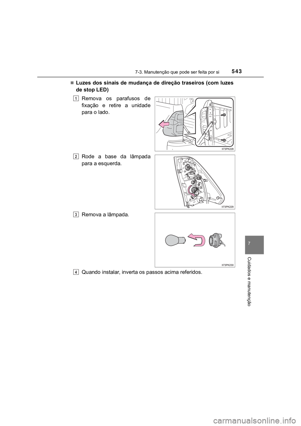 TOYOTA HILUX 2022  Manual de utilização (in Portuguese) 5437-3. Manutenção que pode ser feita por si7 Cuidados e manutençãoLuzes dos sinais de mudança de direção traseiros (com luzesde stop LED)Remova  os  parafusos  defixação  e  retire  a  un