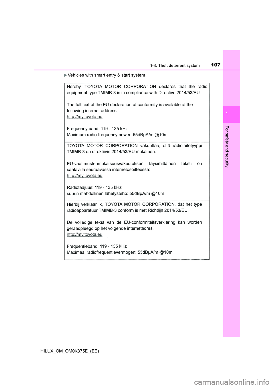 TOYOTA HILUX 2019 Owners Manual 1071-3. Theft deterrent system
1
HILUX_OM_OM0K375E_(EE)
For safety and security
Vehicles with smart entry & start system TOYOTA HILUX 2019 Owners Manual 1071-3. Theft deterrent system
1
HILUX_OM_OM0K375E_(EE)
For safety and security
Vehicles with smart entry & start system