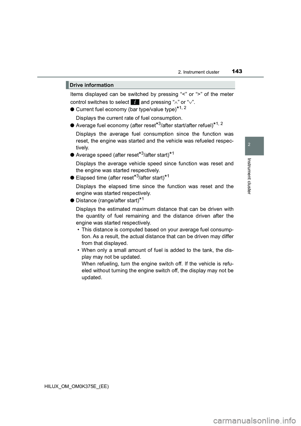 TOYOTA HILUX 2019 Owners Manual 1432. Instrument cluster
2
Instrument cluster
HILUX_OM_OM0K375E_(EE)
Items displayed can be switched by pressing “<” or “>” of the meter
control switches to select and pressing “ ” o TOYOTA HILUX 2019 Owners Manual 1432. Instrument cluster
2
Instrument cluster
HILUX_OM_OM0K375E_(EE)
Items displayed can be switched by pressing “<” or “>” of the meter
control switches to select and pressing “ ” o