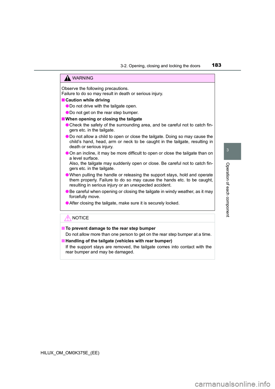 TOYOTA HILUX 2019 Owners Manual 1833-2. Opening, closing and locking the doors
3
Operation of each component
HILUX_OM_OM0K375E_(EE)
WARNING
Observe the following precautions.
Failure to do so may result in death or serious injury. TOYOTA HILUX 2019 Owners Manual 1833-2. Opening, closing and locking the doors
3
Operation of each component
HILUX_OM_OM0K375E_(EE)
WARNING
Observe the following precautions.
Failure to do so may result in death or serious injury.