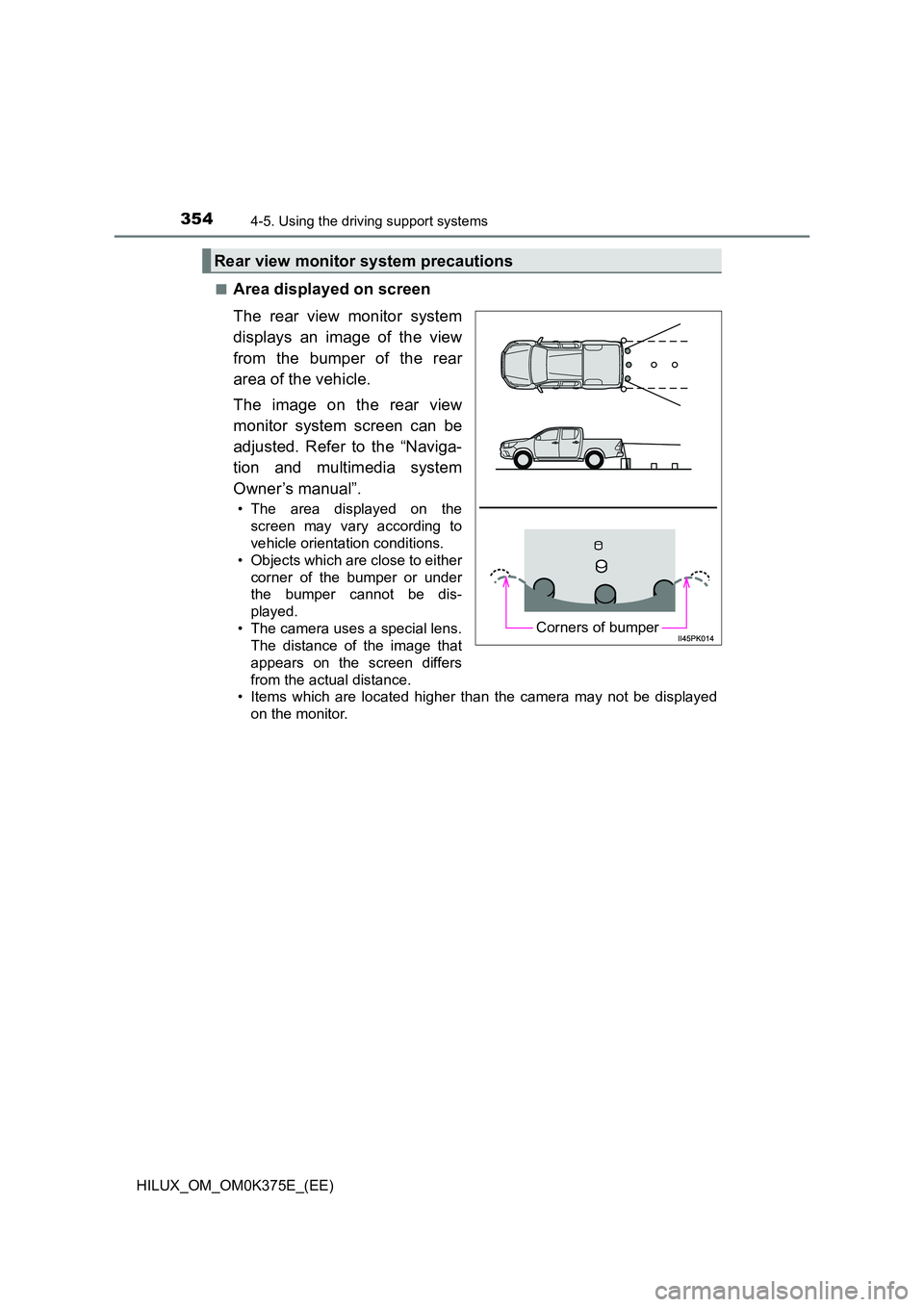 TOYOTA HILUX 2019 Owners Manual 3544-5. Using the driving support systems
HILUX_OM_OM0K375E_(EE)
■Area displayed on screen
The rear view monitor system
displays an image of the view
from the bumper of the rear
area of the veh TOYOTA HILUX 2019 Owners Manual 3544-5. Using the driving support systems
HILUX_OM_OM0K375E_(EE)
■Area displayed on screen
The rear view monitor system
displays an image of the view
from the bumper of the rear
area of the veh