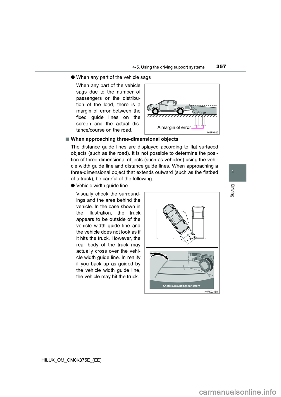TOYOTA HILUX 2019 Owners Manual 3574-5. Using the driving support systems
4
Driving
HILUX_OM_OM0K375E_(EE)
●When any part of the vehicle sags
When any part of the vehicle
sags due to the number of
passengers or the distribu-
t TOYOTA HILUX 2019 Owners Manual 3574-5. Using the driving support systems
4
Driving
HILUX_OM_OM0K375E_(EE)
●When any part of the vehicle sags
When any part of the vehicle
sags due to the number of
passengers or the distribu-
t