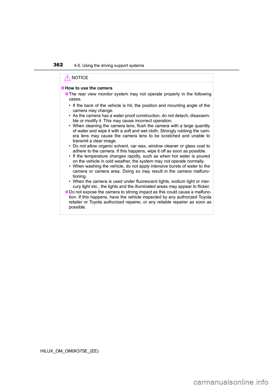 TOYOTA HILUX 2019 Owners Manual 3624-5. Using the driving support systems
HILUX_OM_OM0K375E_(EE)
NOTICE
■How to use the camera
● The rear view monitor system may not operate properly in the following
cases.
• If the back of TOYOTA HILUX 2019 Owners Manual 3624-5. Using the driving support systems
HILUX_OM_OM0K375E_(EE)
NOTICE
■How to use the camera
● The rear view monitor system may not operate properly in the following
cases.
• If the back of