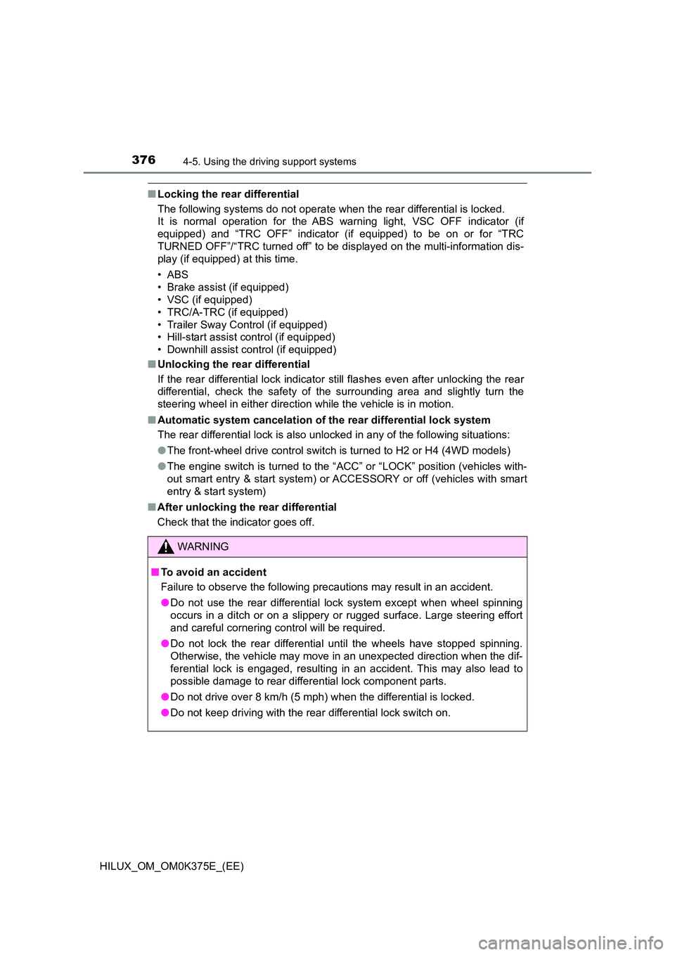 TOYOTA HILUX 2019 Owners Manual 3764-5. Using the driving support systems
HILUX_OM_OM0K375E_(EE)
■Locking the rear differential
The following systems do not operate w hen the rear differential is locked.
It is normal operation TOYOTA HILUX 2019 Owners Manual 3764-5. Using the driving support systems
HILUX_OM_OM0K375E_(EE)
■Locking the rear differential
The following systems do not operate w hen the rear differential is locked.
It is normal operation