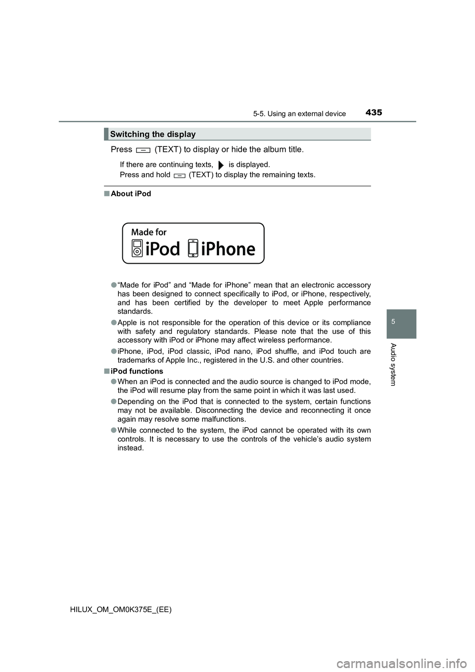 TOYOTA HILUX 2019 Owners Manual 4355-5. Using an external device
5
Audio system
HILUX_OM_OM0K375E_(EE)
Press (TEXT) to display or hide the album title.
If there are continuing texts, is displayed.
Press and hold (TEXT) to dis TOYOTA HILUX 2019 Owners Manual 4355-5. Using an external device
5
Audio system
HILUX_OM_OM0K375E_(EE)
Press (TEXT) to display or hide the album title.
If there are continuing texts, is displayed.
Press and hold (TEXT) to dis
