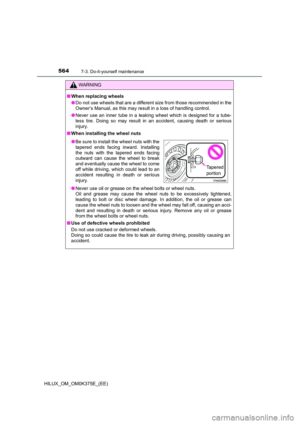 TOYOTA HILUX 2019 Owners Manual 5647-3. Do-it-yourself maintenance
HILUX_OM_OM0K375E_(EE)
WARNING
■When replacing wheels
● Do not use wheels that are a different size from those recommended in the
Owner’s Manual, as this may TOYOTA HILUX 2019 Owners Manual 5647-3. Do-it-yourself maintenance
HILUX_OM_OM0K375E_(EE)
WARNING
■When replacing wheels
● Do not use wheels that are a different size from those recommended in the
Owner’s Manual, as this may