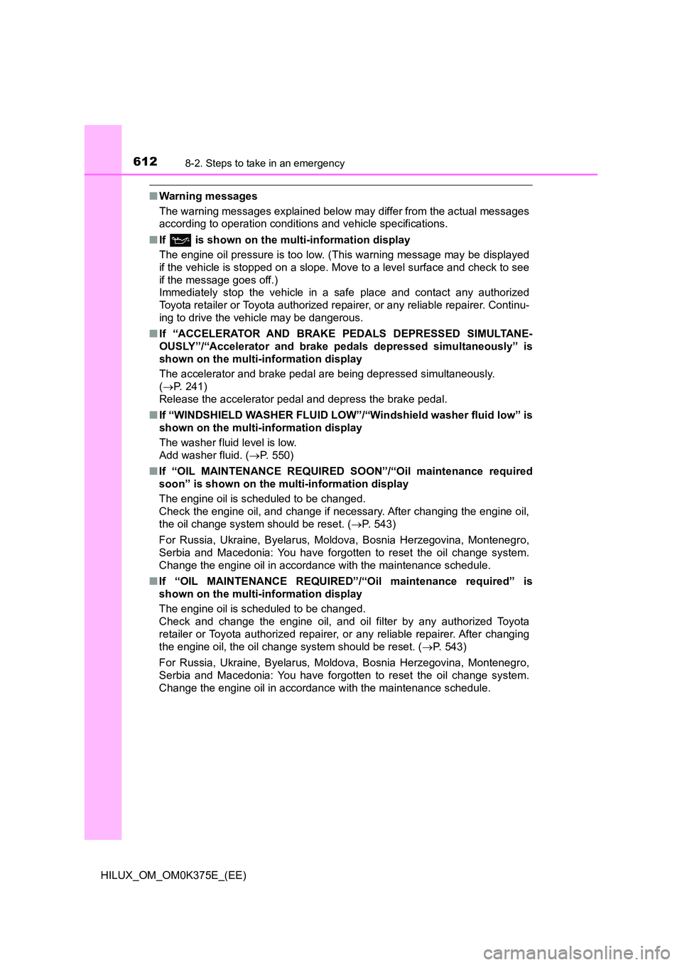 TOYOTA HILUX 2019 Owners Manual 6128-2. Steps to take in an emergency
HILUX_OM_OM0K375E_(EE)
■Warning messages
The warning messages explained below may differ from the actual messages
according to operation conditions and vehic TOYOTA HILUX 2019 Owners Manual 6128-2. Steps to take in an emergency
HILUX_OM_OM0K375E_(EE)
■Warning messages
The warning messages explained below may differ from the actual messages
according to operation conditions and vehic