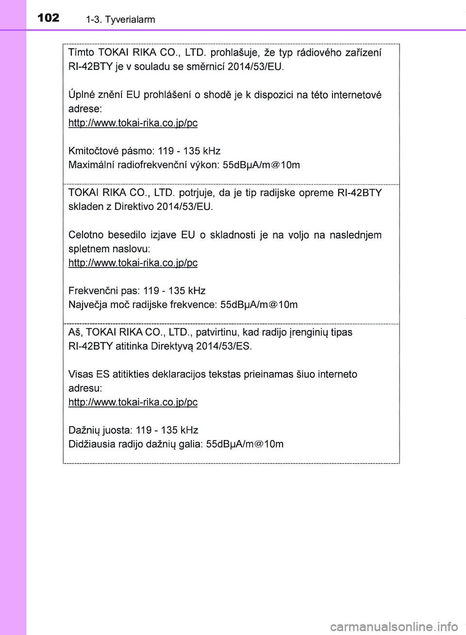 TOYOTA HILUX 2019 Brugsanvisning (in Danish) 1021-3. Tyverialarm
Hilux OM0K375DK
OM0K375DK.book Page 102 Monday, June 11, 2018 3:23 PM TOYOTA HILUX 2019 Brugsanvisning (in Danish) 1021-3. Tyverialarm
Hilux OM0K375DK
OM0K375DK.book Page 102 Monday, June 11, 2018 3:23 PM