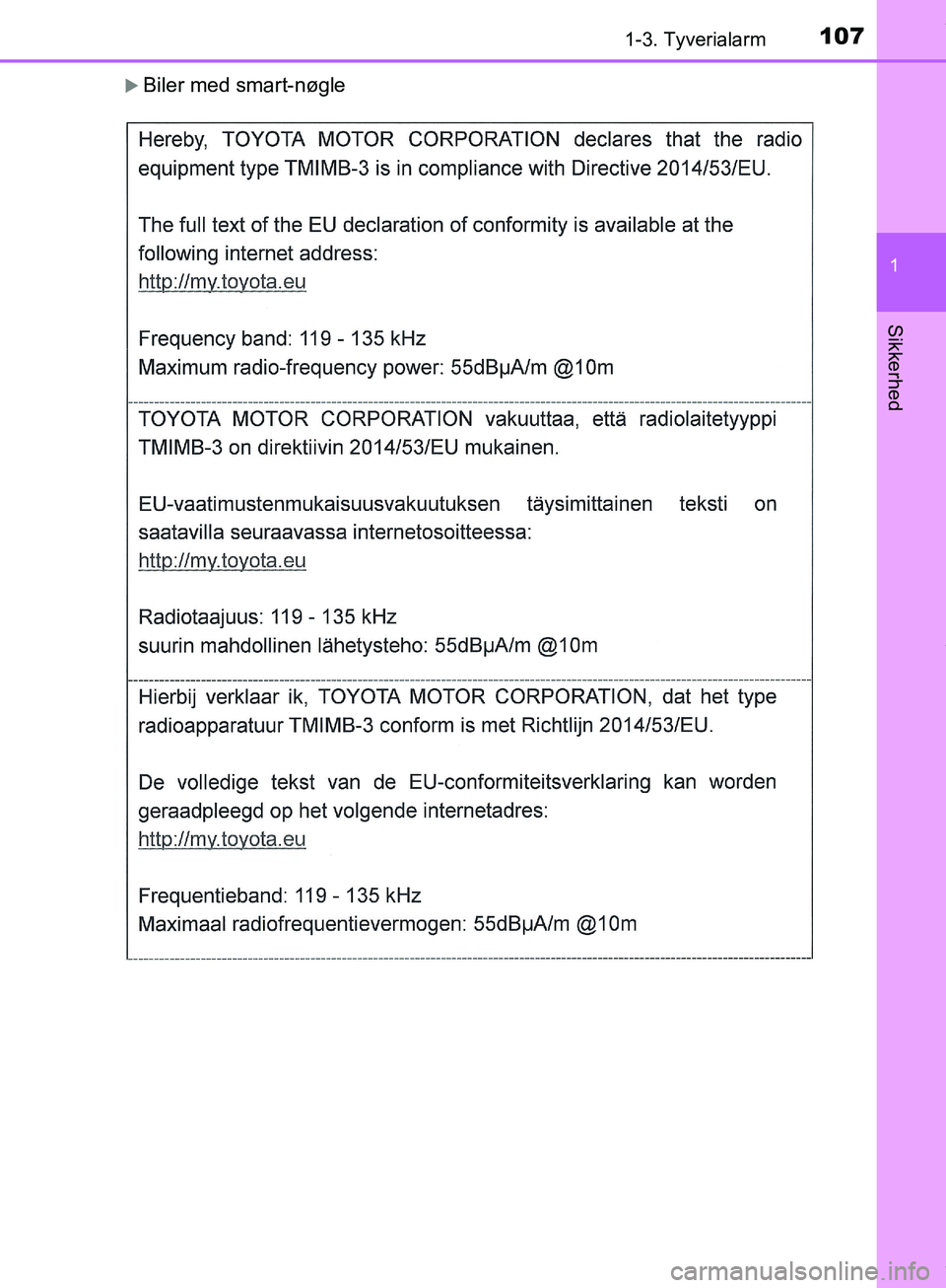 TOYOTA HILUX 2019 Brugsanvisning (in Danish) 1071-3. Tyverialarm
1
Hilux OM0K375DK
Sikkerhed
Biler med smart-nøgle
OM0K375DK.book Page 107 Monday, June 11, 2018 3:23 PM TOYOTA HILUX 2019 Brugsanvisning (in Danish) 1071-3. Tyverialarm
1
Hilux OM0K375DK
Sikkerhed
Biler med smart-nøgle
OM0K375DK.book Page 107 Monday, June 11, 2018 3:23 PM