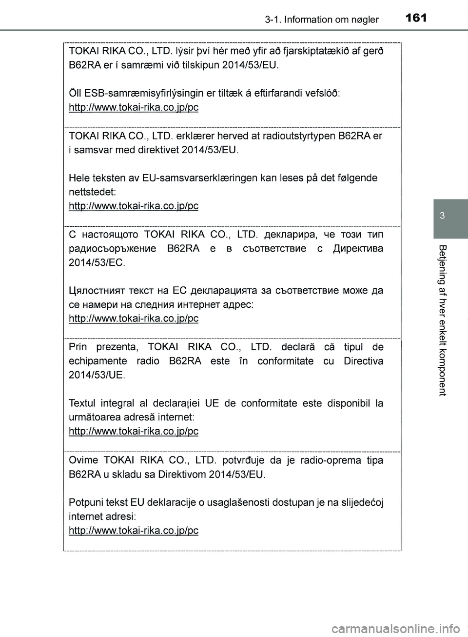 TOYOTA HILUX 2019  Brugsanvisning (in Danish) 1613-1. Information om nøgler
3
Betjening af hver enkelt komponent
Hilux OM0K375DK
OM0K375DK.book  Page 161  Monday, June 11, 2018  3:23 PM 