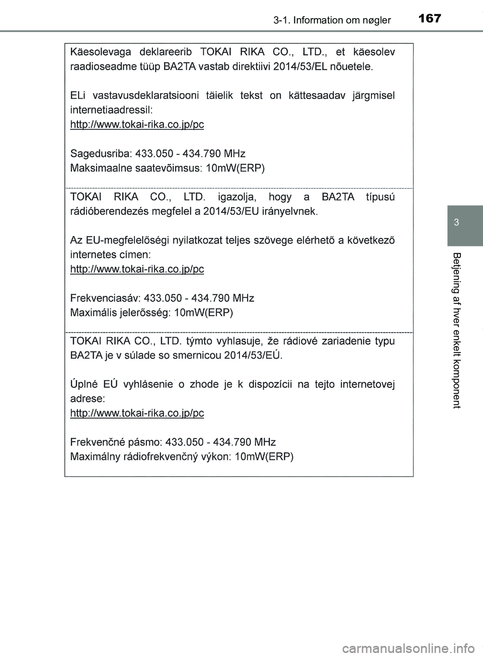 TOYOTA HILUX 2019  Brugsanvisning (in Danish) 1673-1. Information om nøgler
3
Betjening af hver enkelt komponent
Hilux OM0K375DK
OM0K375DK.book  Page 167  Monday, June 11, 2018  3:23 PM 