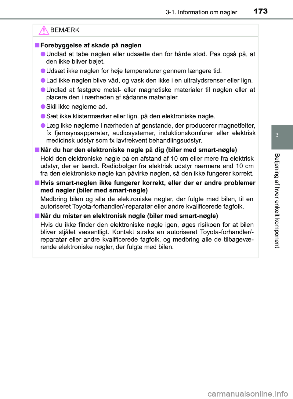 TOYOTA HILUX 2019 Brugsanvisning (in Danish) 1733-1. Information om nøgler
3
Betjening af hver enkelt komponent
Hilux OM0K375DKBEMÆRK
n
Forebyggelse af skade på nøglen
l Undlad at tabe nøglen eller udsætte den for hårde stød. Pas også p TOYOTA HILUX 2019 Brugsanvisning (in Danish) 1733-1. Information om nøgler
3
Betjening af hver enkelt komponent
Hilux OM0K375DKBEMÆRK
n
Forebyggelse af skade på nøglen
l Undlad at tabe nøglen eller udsætte den for hårde stød. Pas også p