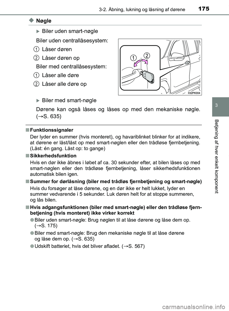 TOYOTA HILUX 2019 Brugsanvisning (in Danish) 1753-2. Åbning, lukning og låsning af dørene
3
Betjening af hver enkelt komponent
Hilux OM0K375DK
uNøgle
Biler uden smart-nøgle
Biler uden centrallåsesystem: Låser døren
Låser døren op
Bi TOYOTA HILUX 2019 Brugsanvisning (in Danish) 1753-2. Åbning, lukning og låsning af dørene
3
Betjening af hver enkelt komponent
Hilux OM0K375DK
uNøgle
Biler uden smart-nøgle
Biler uden centrallåsesystem: Låser døren
Låser døren op
Bi