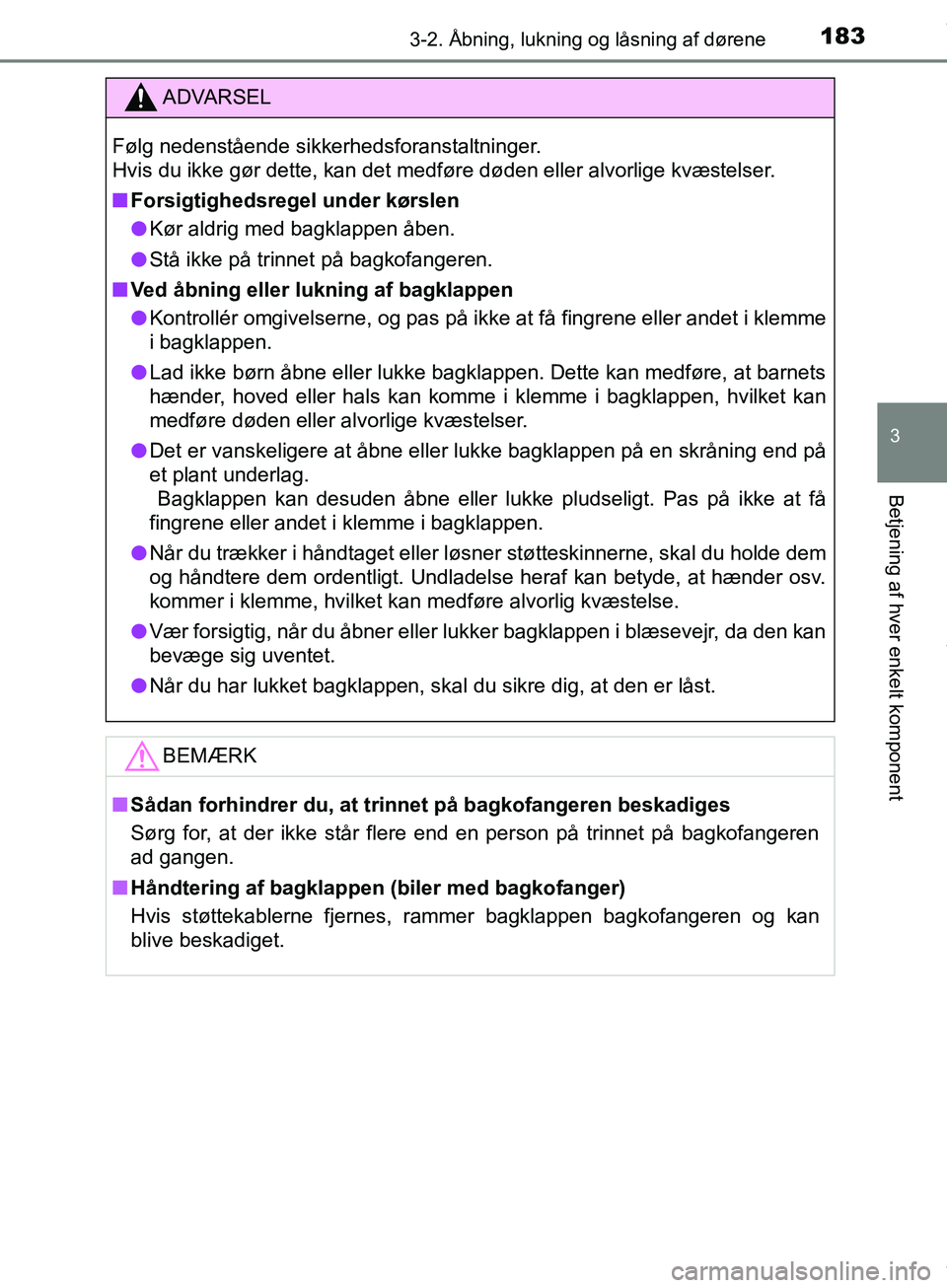 TOYOTA HILUX 2019 Brugsanvisning (in Danish) 1833-2. Åbning, lukning og låsning af dørene
3
Betjening af hver enkelt komponent
Hilux OM0K375DK
ADVARSEL
Følg nedenstående sikkerhedsforanstaltninger.
Hvis du ikke gør dette, kan det medføre TOYOTA HILUX 2019 Brugsanvisning (in Danish) 1833-2. Åbning, lukning og låsning af dørene
3
Betjening af hver enkelt komponent
Hilux OM0K375DK
ADVARSEL
Følg nedenstående sikkerhedsforanstaltninger.
Hvis du ikke gør dette, kan det medføre