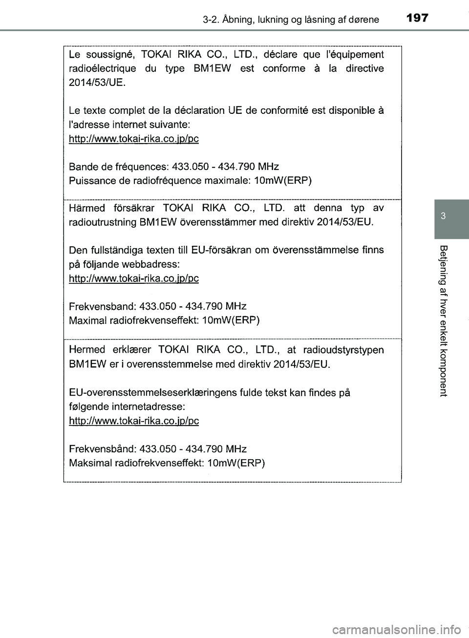 TOYOTA HILUX 2019  Brugsanvisning (in Danish) 1973-2. Åbning, lukning og låsning af dørene
3
Betjening af hver enkelt komponent
Hilux OM0K375DK
OM0K375DK.book  Page 197  Monday, June 11, 2018  3:23 PM 