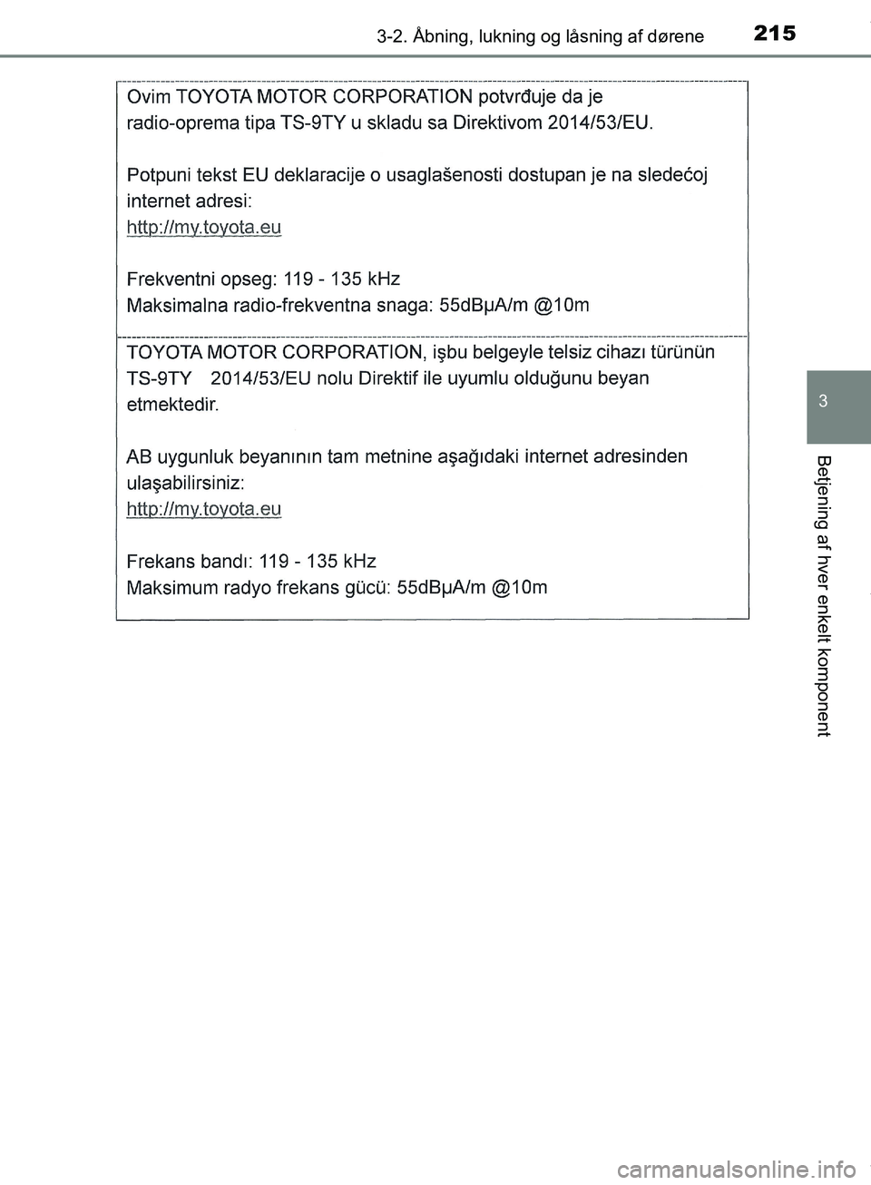 TOYOTA HILUX 2019  Brugsanvisning (in Danish) 2153-2. Åbning, lukning og låsning af dørene
3
Betjening af hver enkelt komponent
Hilux OM0K375DK
OM0K375DK.book  Page 215  Monday, June 11, 2018  3:23 PM 