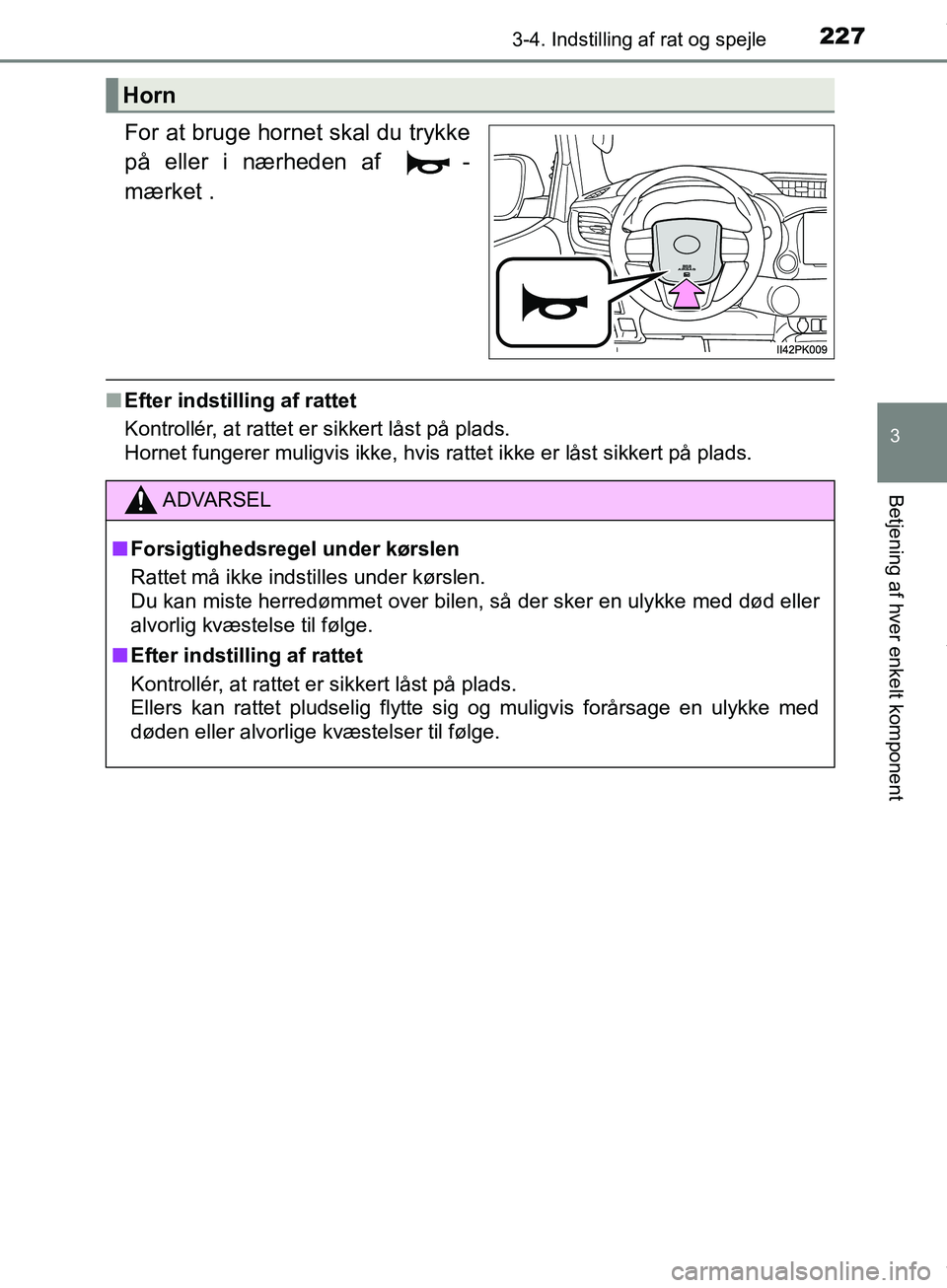 TOYOTA HILUX 2019  Brugsanvisning (in Danish) 2273-4. Indstilling af rat og spejle
3
Betjening af hver enkelt komponent
Hilux OM0K375DK
For at bruge hornet skal du trykke
på eller i nærheden af  -
mærket .
nEfter indstilling af rattet
Kontroll