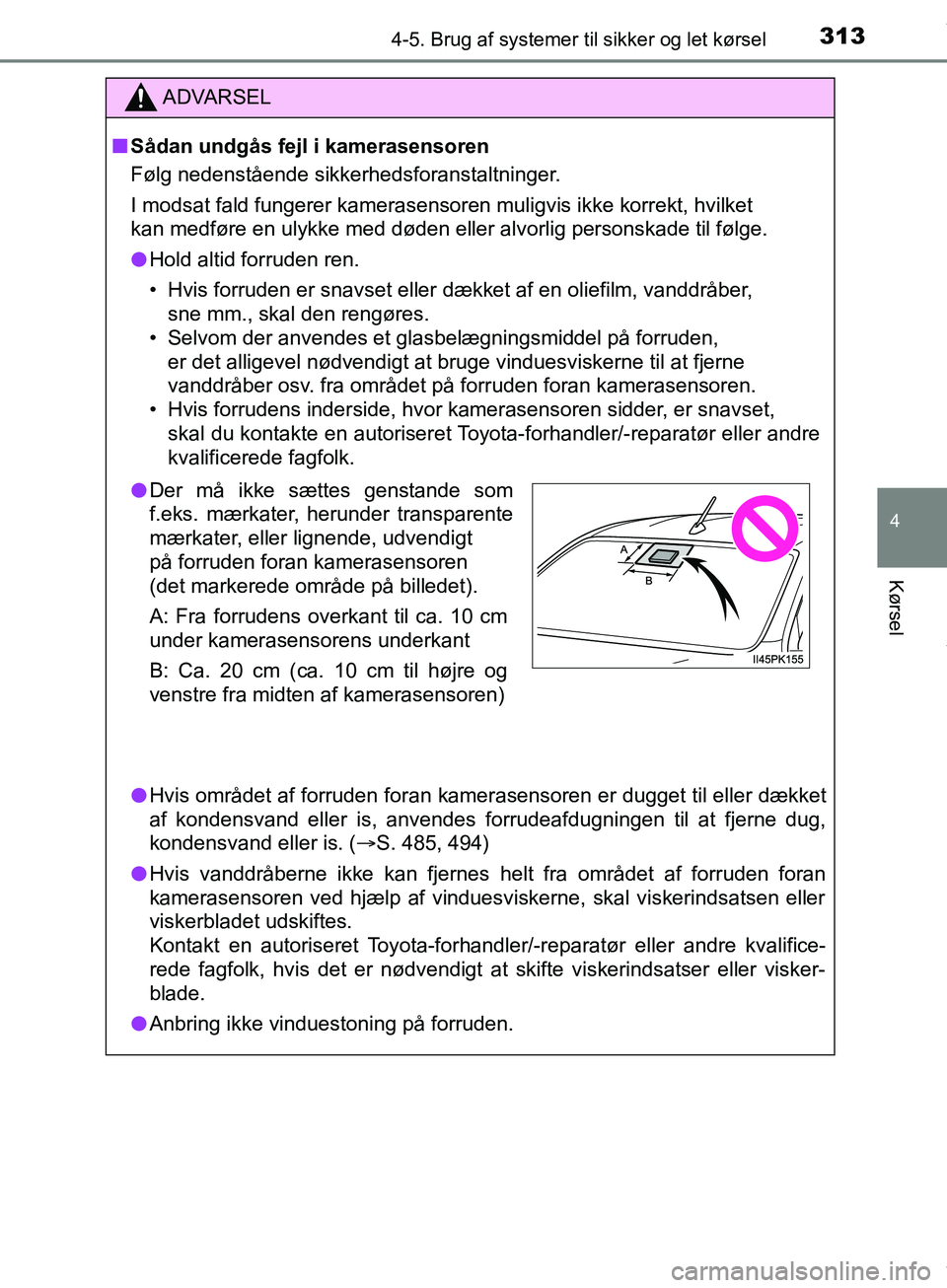 TOYOTA HILUX 2019 Brugsanvisning (in Danish) 3134-5. Brug af systemer til sikker og let kørsel
4
Kørsel
Hilux OM0K375DK
ADVARSEL
n Sådan undgås fejl i kamerasensoren
Følg nedenstående sikkerhedsforanstaltninger.
I modsat fald fungerer kame TOYOTA HILUX 2019 Brugsanvisning (in Danish) 3134-5. Brug af systemer til sikker og let kørsel
4
Kørsel
Hilux OM0K375DK
ADVARSEL
n Sådan undgås fejl i kamerasensoren
Følg nedenstående sikkerhedsforanstaltninger.
I modsat fald fungerer kame
