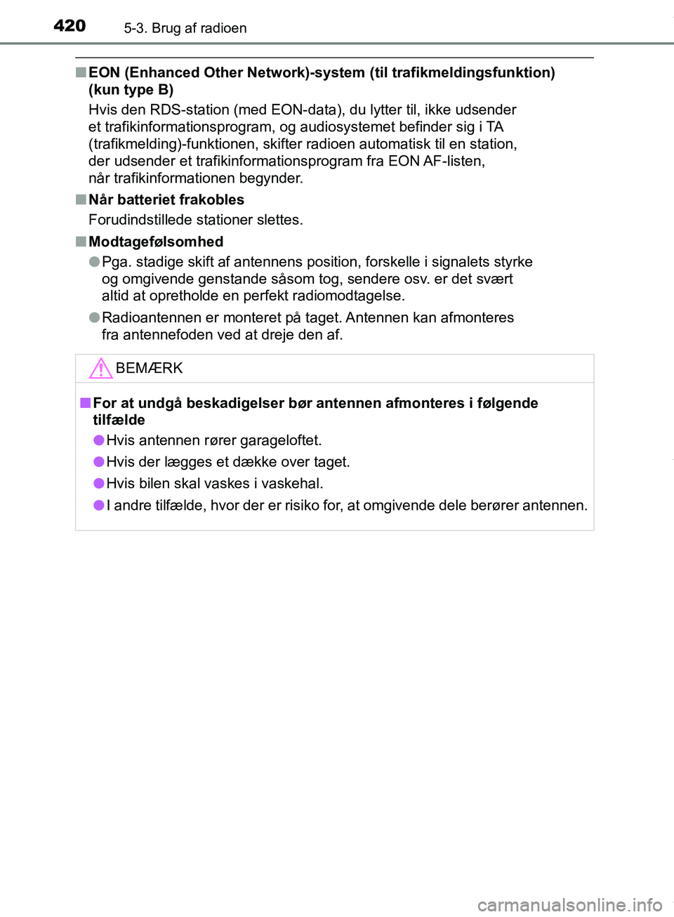 TOYOTA HILUX 2019  Brugsanvisning (in Danish) 4205-3. Brug af radioen
Hilux OM0K375DK
nEON (Enhanced Other Network)-system (til trafikmeldingsfunktion) 
(kun type B)
Hvis den RDS-station (med EON-data), du lytter til, ikke udsender 
et trafikinfo