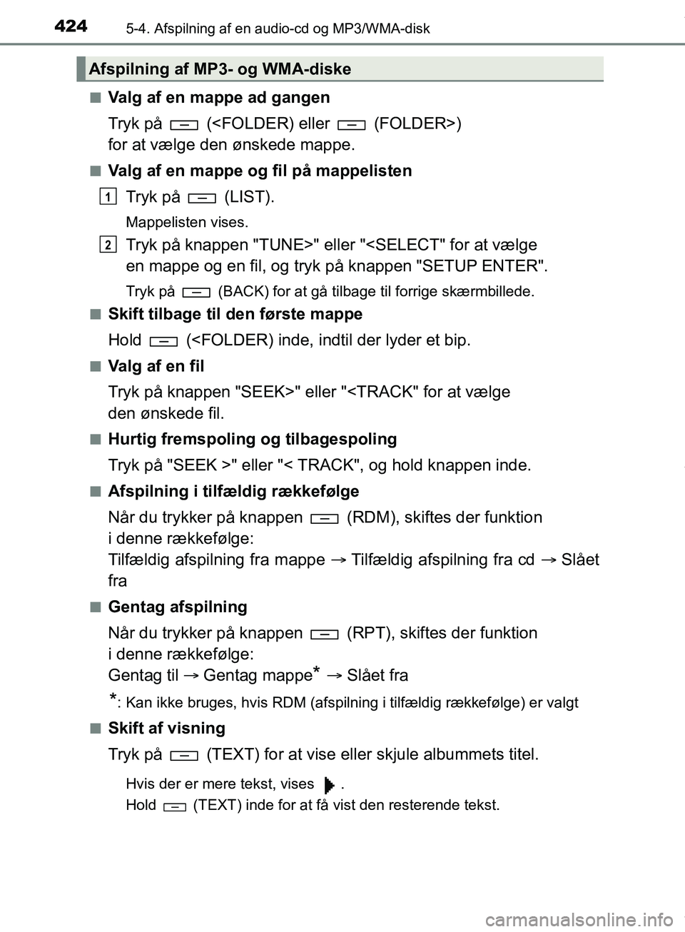 TOYOTA HILUX 2019  Brugsanvisning (in Danish) 4245-4. Afspilning af en audio-cd og MP3/WMA-disk
Hilux OM0K375DKn
Valg af en mappe ad gangen
Tryk på   (<FOLDER) eller   (FOLDER>) 
for at vælge den ønskede mappe.
nValg af en mappe og fil på map