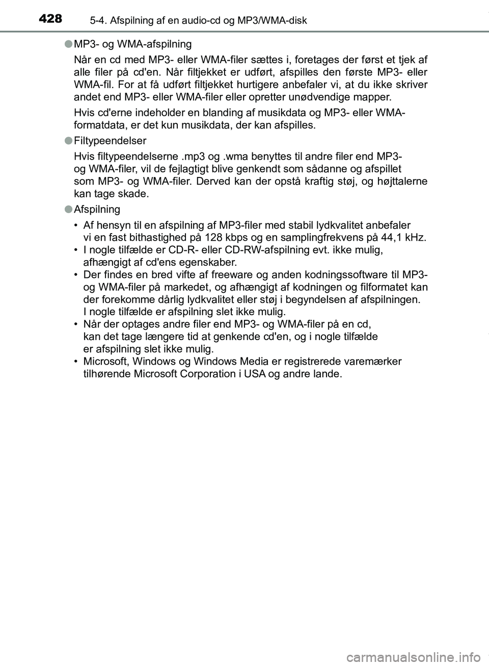 TOYOTA HILUX 2019  Brugsanvisning (in Danish) 4285-4. Afspilning af en audio-cd og MP3/WMA-disk
Hilux OM0K375DKl
MP3- og WMA-afspilning
Når en cd med MP3- eller WMA-filer sættes i, foretages der først et tjek af
alle filer på cden. Når filt