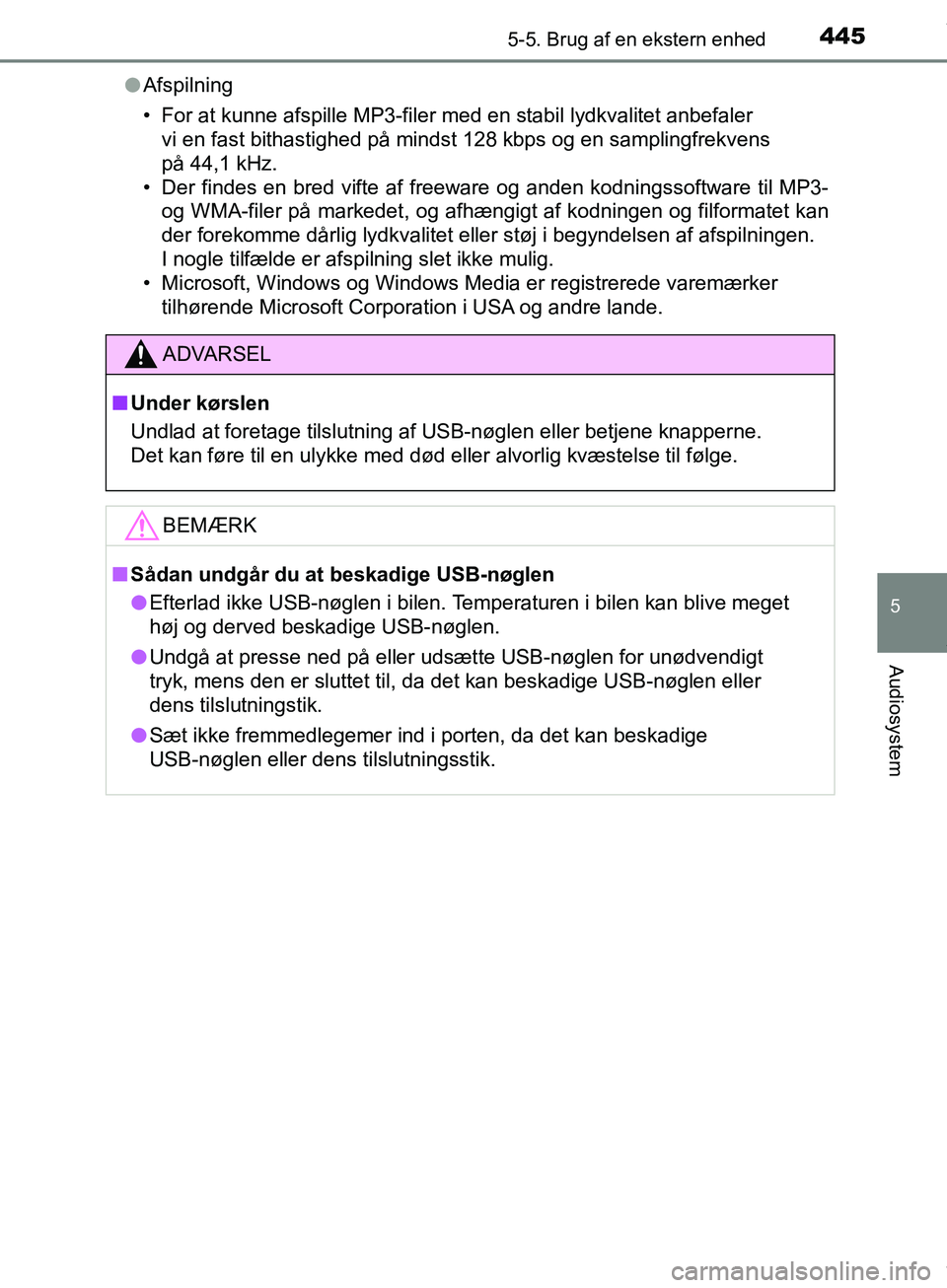 TOYOTA HILUX 2019  Brugsanvisning (in Danish) 4455-5. Brug af en ekstern enhed
5
Audiosystem
Hilux OM0K375DKl
Afspilning
• For at kunne afspille MP3-filer med en stabil lydkvalitet anbefaler 
vi en fast bithastighed på mindst 128 kbps og en sa