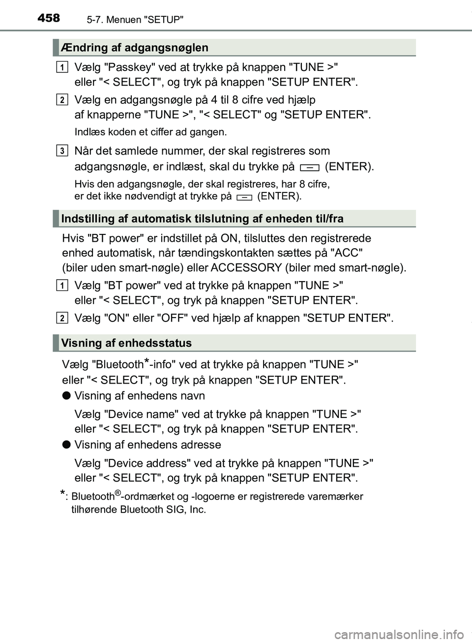 TOYOTA HILUX 2019  Brugsanvisning (in Danish) 4585-7. Menuen "SETUP"
Hilux OM0K375DK
Vælg "Passkey" ved at trykke på knappen "TUNE >" 
eller "< SELECT", og tryk på knappen "SETUP ENTER".
Vælg en adgangsnøgle på 4 til 8 cifre ved hjælp 
af 