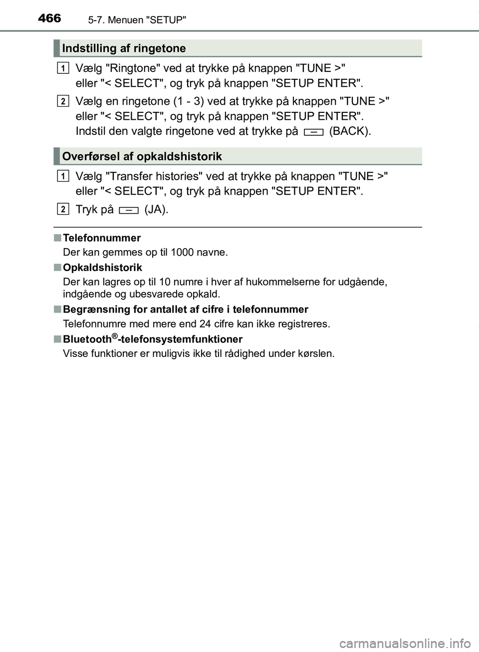 TOYOTA HILUX 2019  Brugsanvisning (in Danish) 4665-7. Menuen "SETUP"
Hilux OM0K375DK
Vælg "Ringtone" ved at trykke på knappen "TUNE >" 
eller "< SELECT", og tryk på knappen "SETUP ENTER".
Vælg en ringetone (1 - 3) ved at trykke på knappen "T