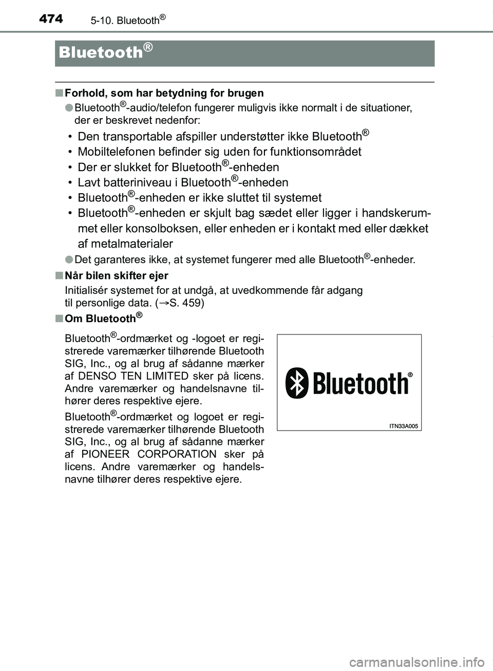 TOYOTA HILUX 2019  Brugsanvisning (in Danish) 4745-10. Bluetooth®
Hilux OM0K375DK
Bluetooth®
nForhold, som har betydning for brugen
lBluetooth®-audio/telefon fungerer muligvis ikke normalt i de situationer, 
der er beskrevet nedenfor:
• Den 