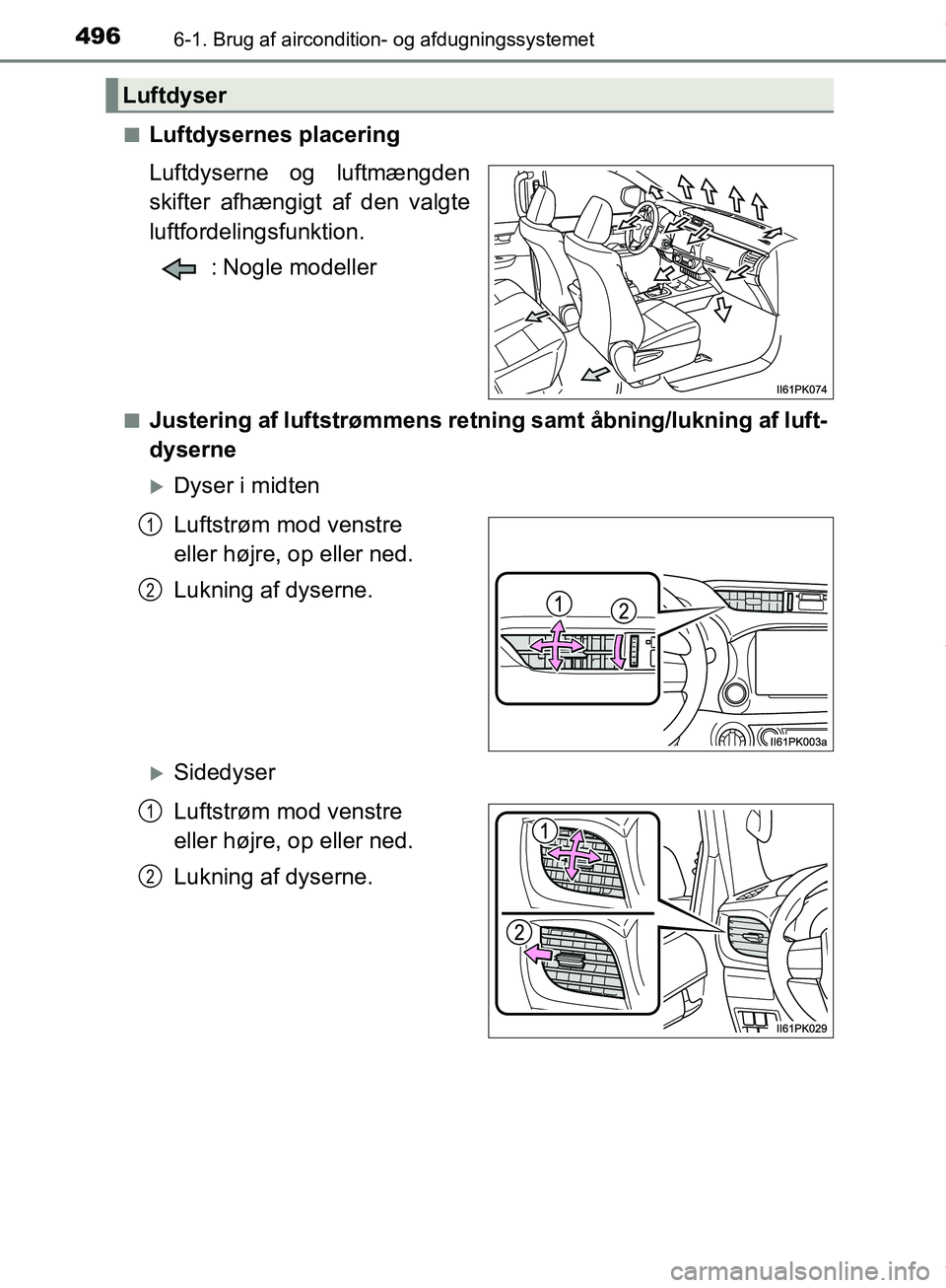 TOYOTA HILUX 2019  Brugsanvisning (in Danish) 4966-1. Brug af aircondition- og afdugningssystemet
Hilux OM0K375DKn
Luftdysernes placering
Luftdyserne og luftmængden
skifter afhængigt af den valgte
luftfordelingsfunktion.
: Nogle modeller
nJuste