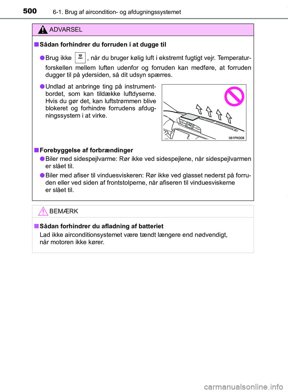 TOYOTA HILUX 2019  Brugsanvisning (in Danish) 5006-1. Brug af aircondition- og afdugningssystemet
Hilux OM0K375DK
ADVARSEL
n Sådan forhindrer du forruden i at dugge til
l Brug ikke  , når du bruger kølig luft i ekstremt fugtigt vejr. Temperatu
