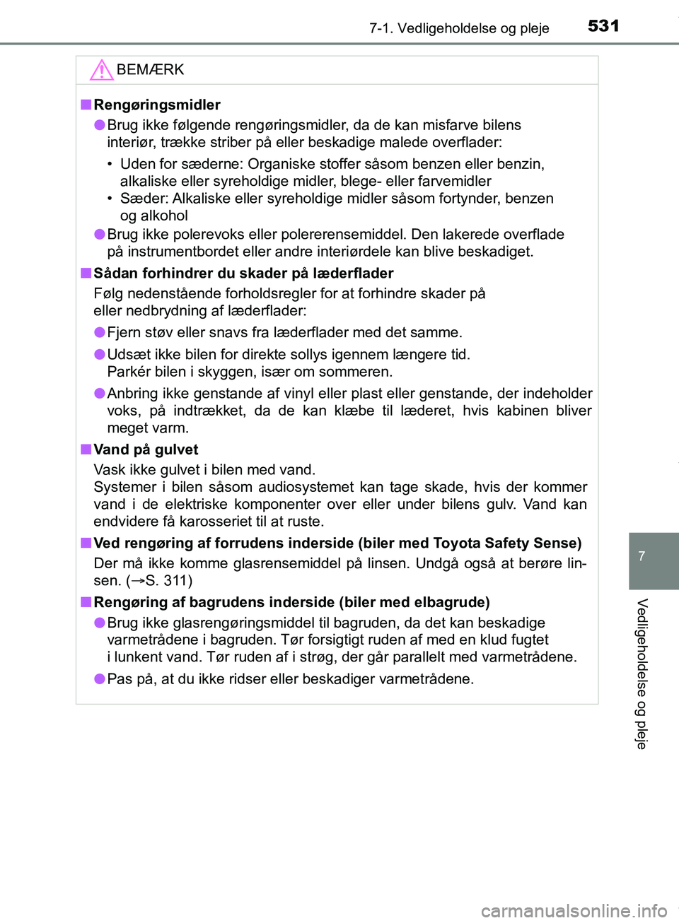 TOYOTA HILUX 2019  Brugsanvisning (in Danish) 5317-1. Vedligeholdelse og pleje
7
Vedligeholdelse og pleje
Hilux OM0K375DKBEMÆRK
n
Rengøringsmidler
l Brug ikke følgende rengøringsmidler, da de kan misfarve bilens 
interiør, trække striber p