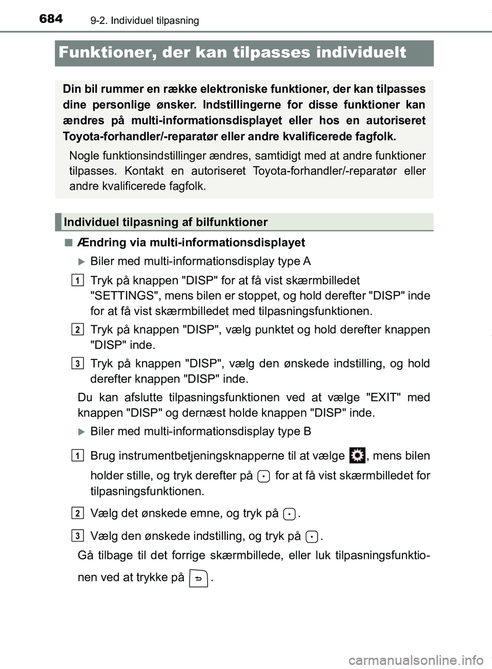 TOYOTA HILUX 2019  Brugsanvisning (in Danish) 6849-2. Individuel tilpasning
Hilux OM0K375DK
Funktioner, der kan tilpasses individuelt
nÆndring via multi-informationsdisplayet
Biler med multi-informationsdisplay  type A
Tryk på knappen "DISP"