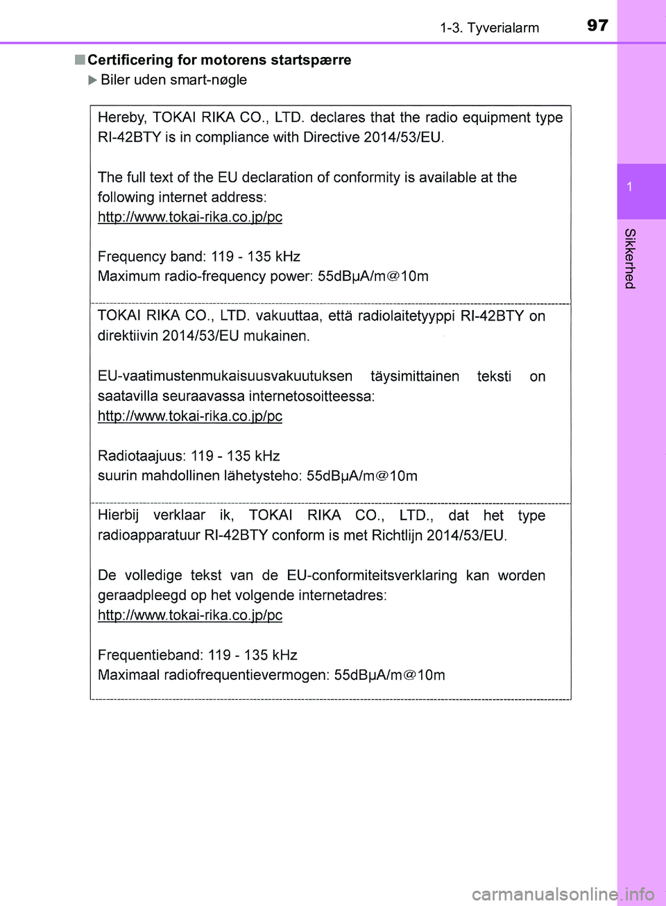 TOYOTA HILUX 2019  Brugsanvisning (in Danish) 971-3. Tyverialarm
1
Hilux OM0K375DK
Sikkerhed
nCertificering for motorens startspærre
Biler uden smart-nøgle
OM0K375DK.book  Page 97  Monday, June 11, 2018  3:23 PM 