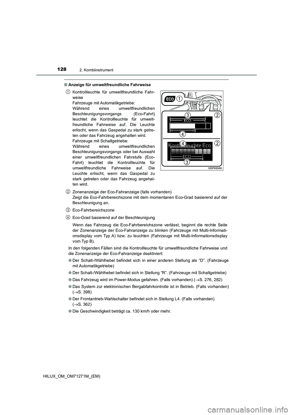 TOYOTA HILUX 2019 Betriebsanleitungen (in German) 1282. Kombiinstrument
HILUX_OM_OM71271M_(EM)
■Anzeige für umweltfreundliche Fahrweise
Zonenanzeige der Eco-Fahranzeige (falls vorhanden)
Zeigt die Eco-Fahrbereichszone mit dem momentanen Eco-Grad TOYOTA HILUX 2019 Betriebsanleitungen (in German) 1282. Kombiinstrument
HILUX_OM_OM71271M_(EM)
■Anzeige für umweltfreundliche Fahrweise
Zonenanzeige der Eco-Fahranzeige (falls vorhanden)
Zeigt die Eco-Fahrbereichszone mit dem momentanen Eco-Grad