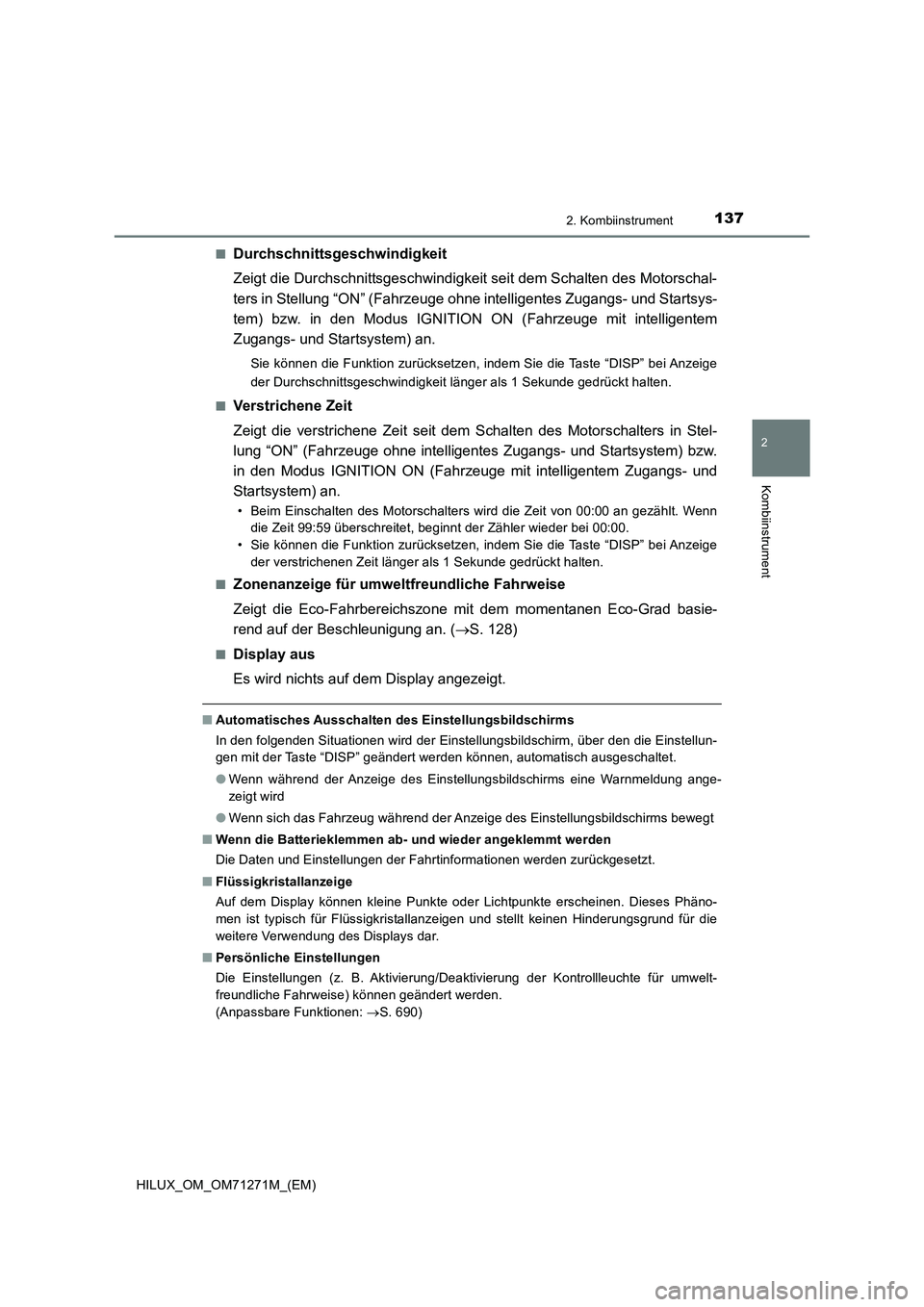 TOYOTA HILUX 2019 Betriebsanleitungen (in German) 1372. Kombiinstrument
2
Kombiinstrument
HILUX_OM_OM71271M_(EM)■
Durchschnittsgeschwindigkeit
Zeigt die Durchschnittsgeschwindigkeit seit dem Schalten des Motorschal-
ters in Stellung “ON” (Fahrz TOYOTA HILUX 2019 Betriebsanleitungen (in German) 1372. Kombiinstrument
2
Kombiinstrument
HILUX_OM_OM71271M_(EM)■
Durchschnittsgeschwindigkeit
Zeigt die Durchschnittsgeschwindigkeit seit dem Schalten des Motorschal-
ters in Stellung “ON” (Fahrz