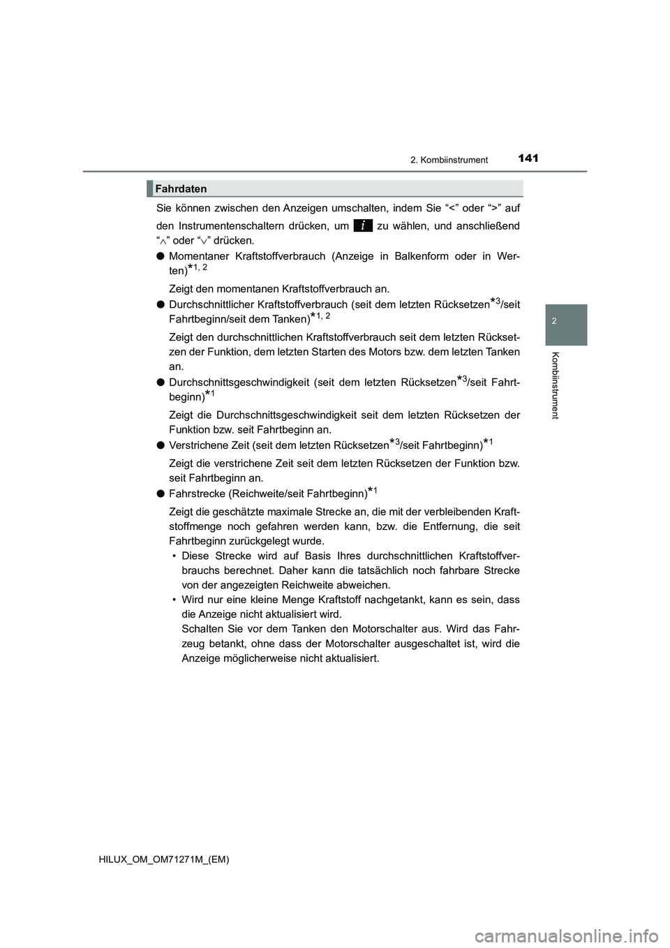 TOYOTA HILUX 2019 Betriebsanleitungen (in German) 1412. Kombiinstrument
2
Kombiinstrument
HILUX_OM_OM71271M_(EM)
Sie können zwischen den Anzeigen umschalten, indem Sie “<” oder “>” auf
den Instrumentenschaltern drücken, um zu wählen, und TOYOTA HILUX 2019 Betriebsanleitungen (in German) 1412. Kombiinstrument
2
Kombiinstrument
HILUX_OM_OM71271M_(EM)
Sie können zwischen den Anzeigen umschalten, indem Sie “<” oder “>” auf
den Instrumentenschaltern drücken, um zu wählen, und