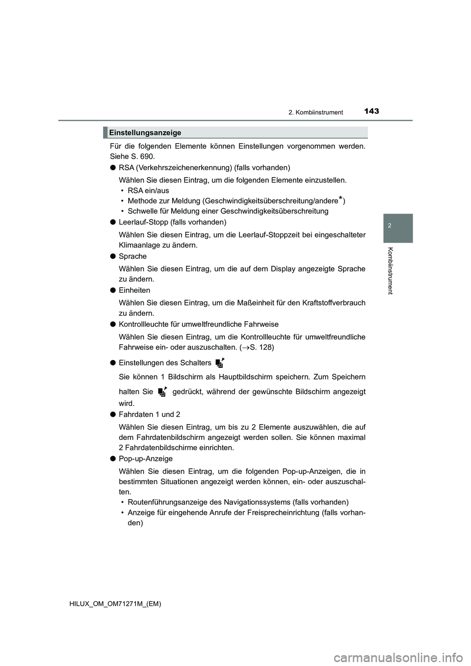 TOYOTA HILUX 2019 Betriebsanleitungen (in German) 1432. Kombiinstrument
2
Kombiinstrument
HILUX_OM_OM71271M_(EM)
Für die folgenden Elemente können Einstellungen vorgenommen werden.
Siehe S. 690.
●RSA (Verkehrszeichenerkennung) (falls vorhanden)
W TOYOTA HILUX 2019 Betriebsanleitungen (in German) 1432. Kombiinstrument
2
Kombiinstrument
HILUX_OM_OM71271M_(EM)
Für die folgenden Elemente können Einstellungen vorgenommen werden.
Siehe S. 690.
●RSA (Verkehrszeichenerkennung) (falls vorhanden)
W